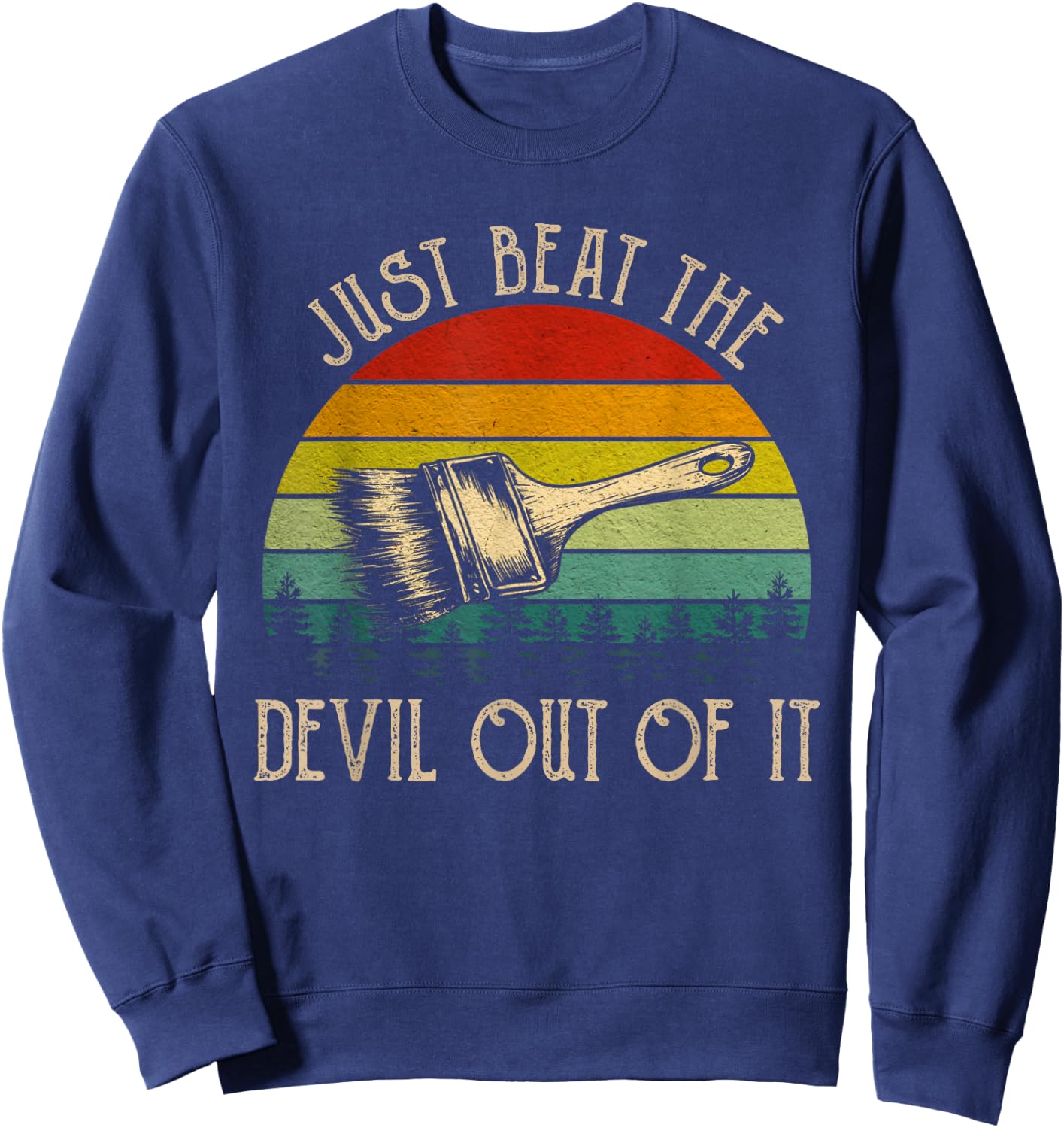 Just Beat The Devil Out Of It Vintage Funny Painting Western Sweatshirt - Sweatshirt | Navy