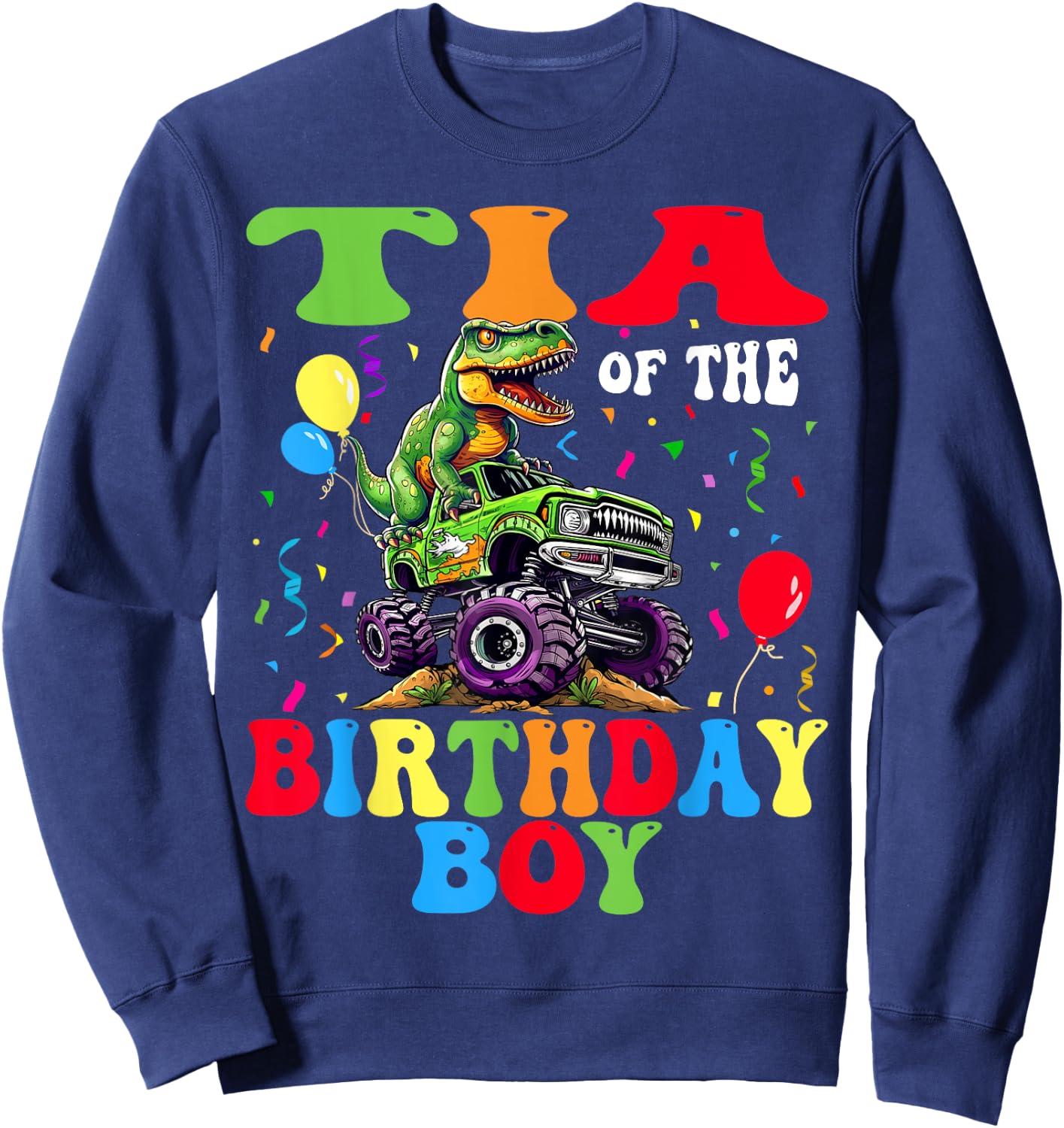 Tia Of The Birthday Boy Dinosaur Monster Truck Sweatshirt - Sweatshirt | Navy