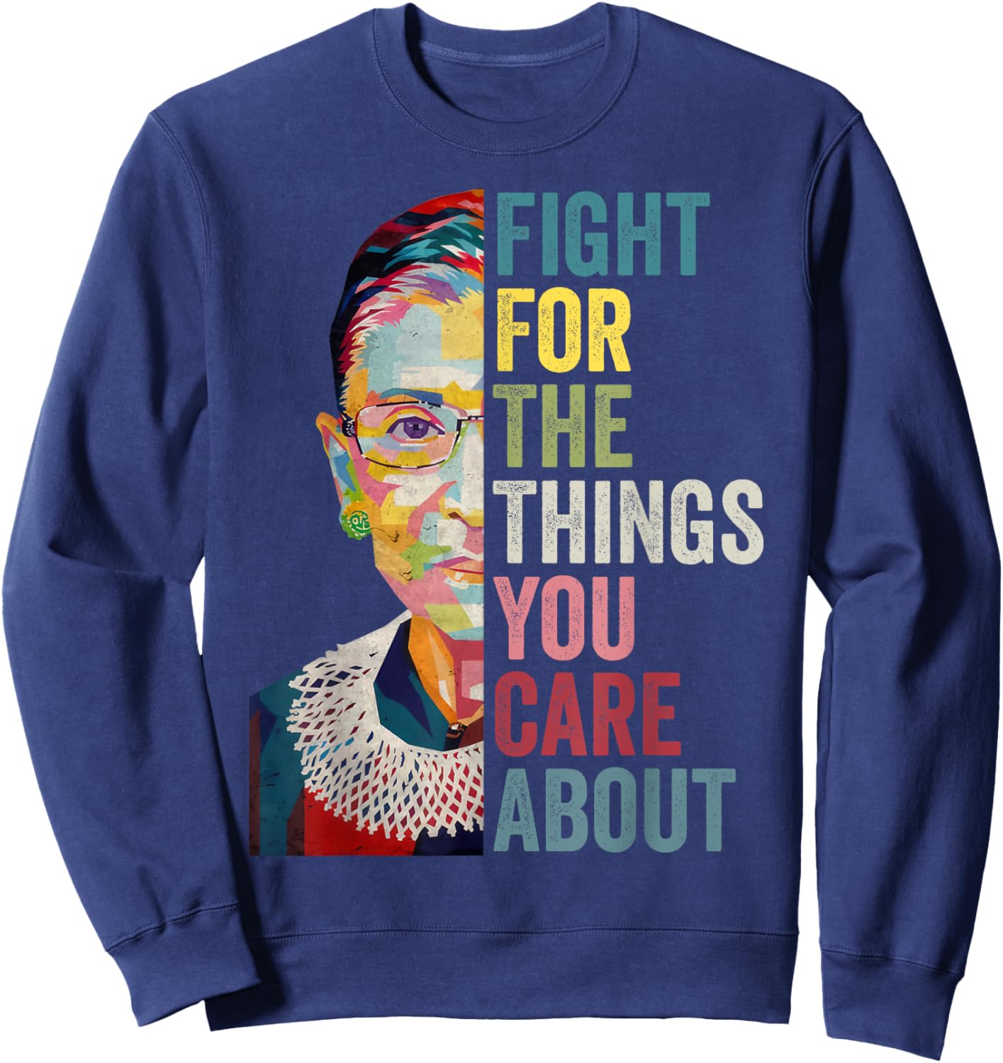 Fight For The Things You Care About Feminist Vintage Sweatshirt - Sweatshirt | Navy