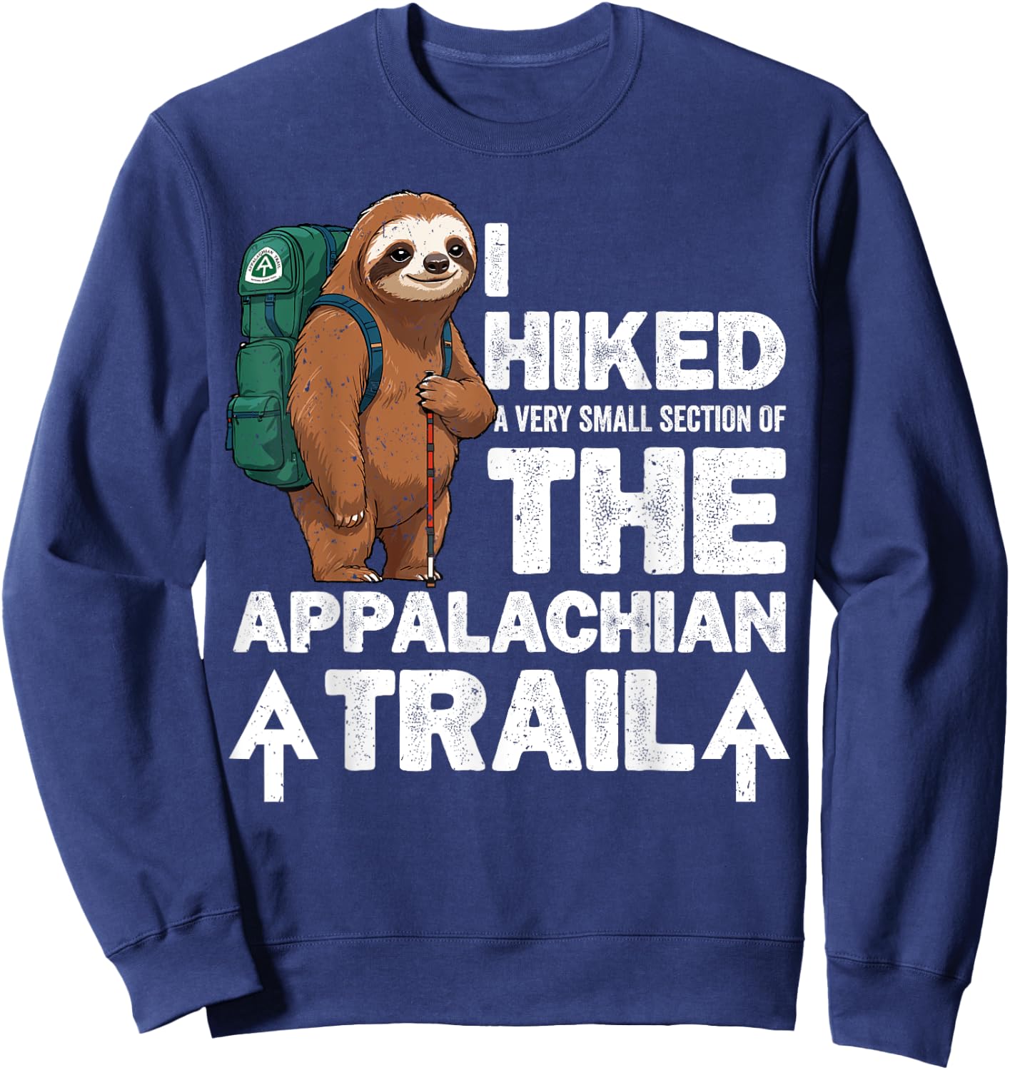 I Have Hiked The Entire Width Of The Appalachian Trail Sloth Sweatshirt - Sweatshirt | Navy