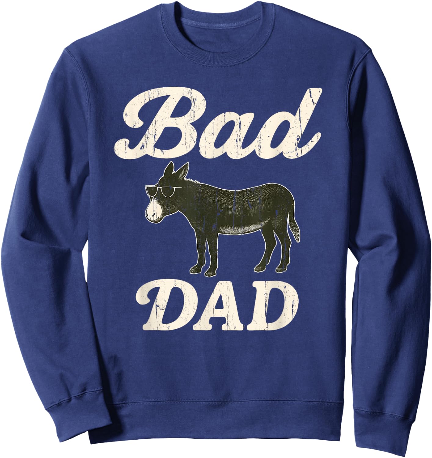 Bad Ass Dad, Funny Dad, Badass Dad, Donkey Dad Sweatshirt - Sweatshirt | Navy