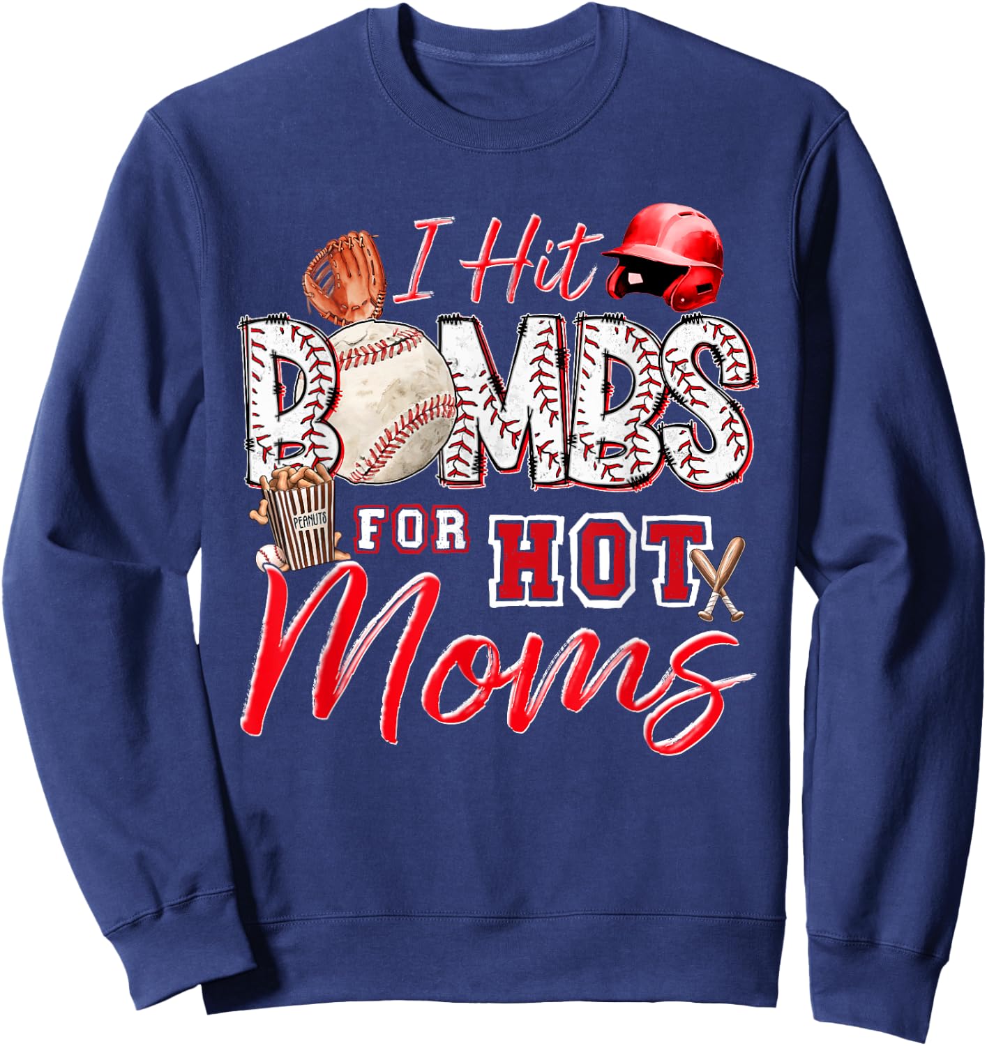 I Hit Bombs For Hot Moms Baseball Mom Baseball Player Sweatshirt - Sweatshirt | Navy