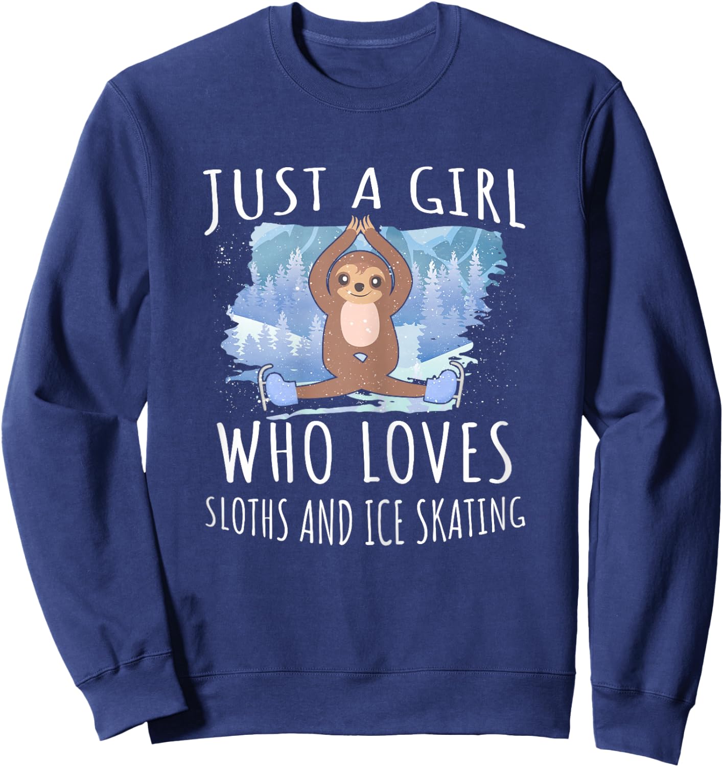 Just a girl who loves Sloths and Ice Skating - Funny Animals Sweatshirt - Sweatshirt | Navy
