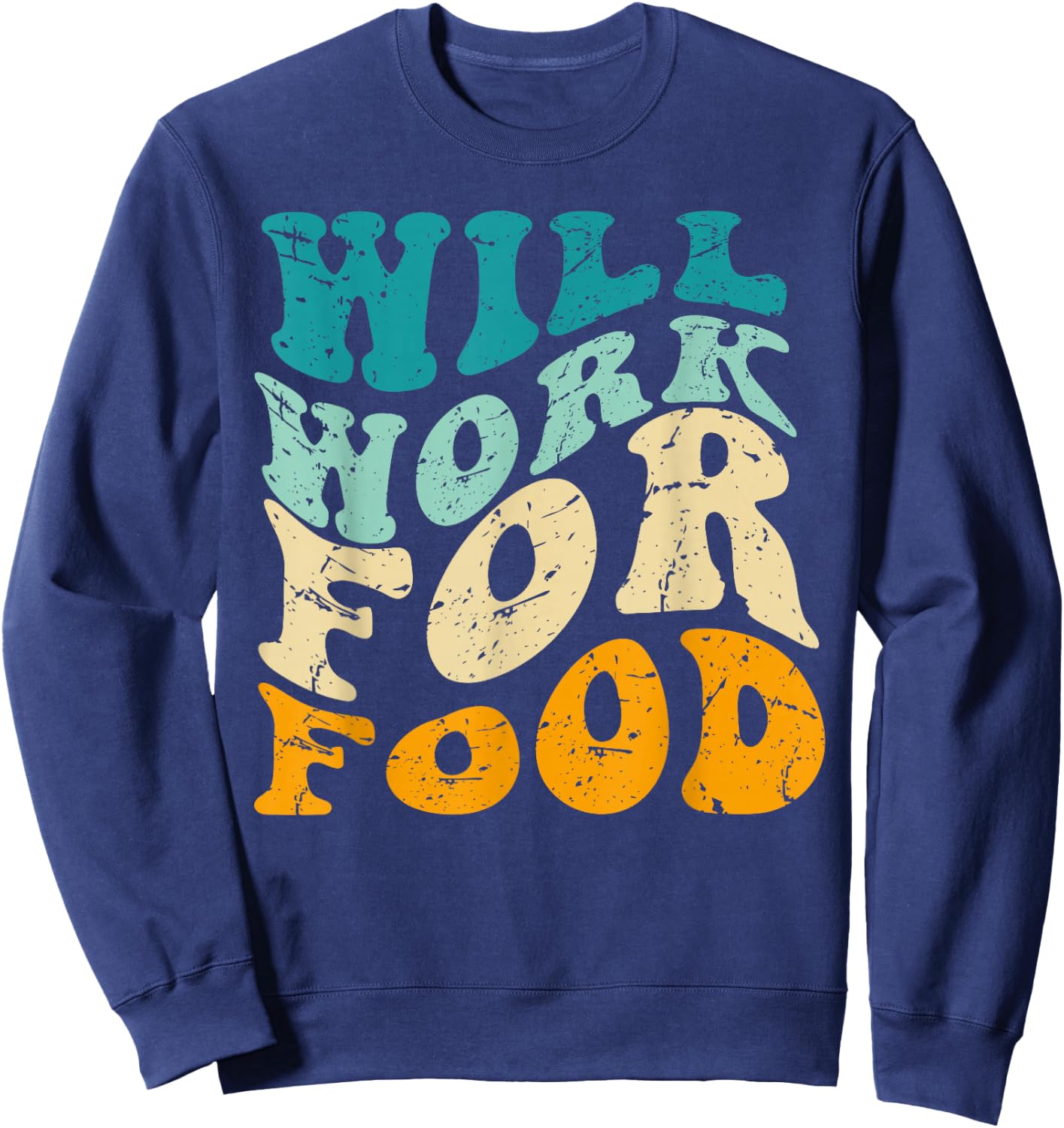 funny Will work for food eating food vintage Sweatshirt - Sweatshirt | Navy