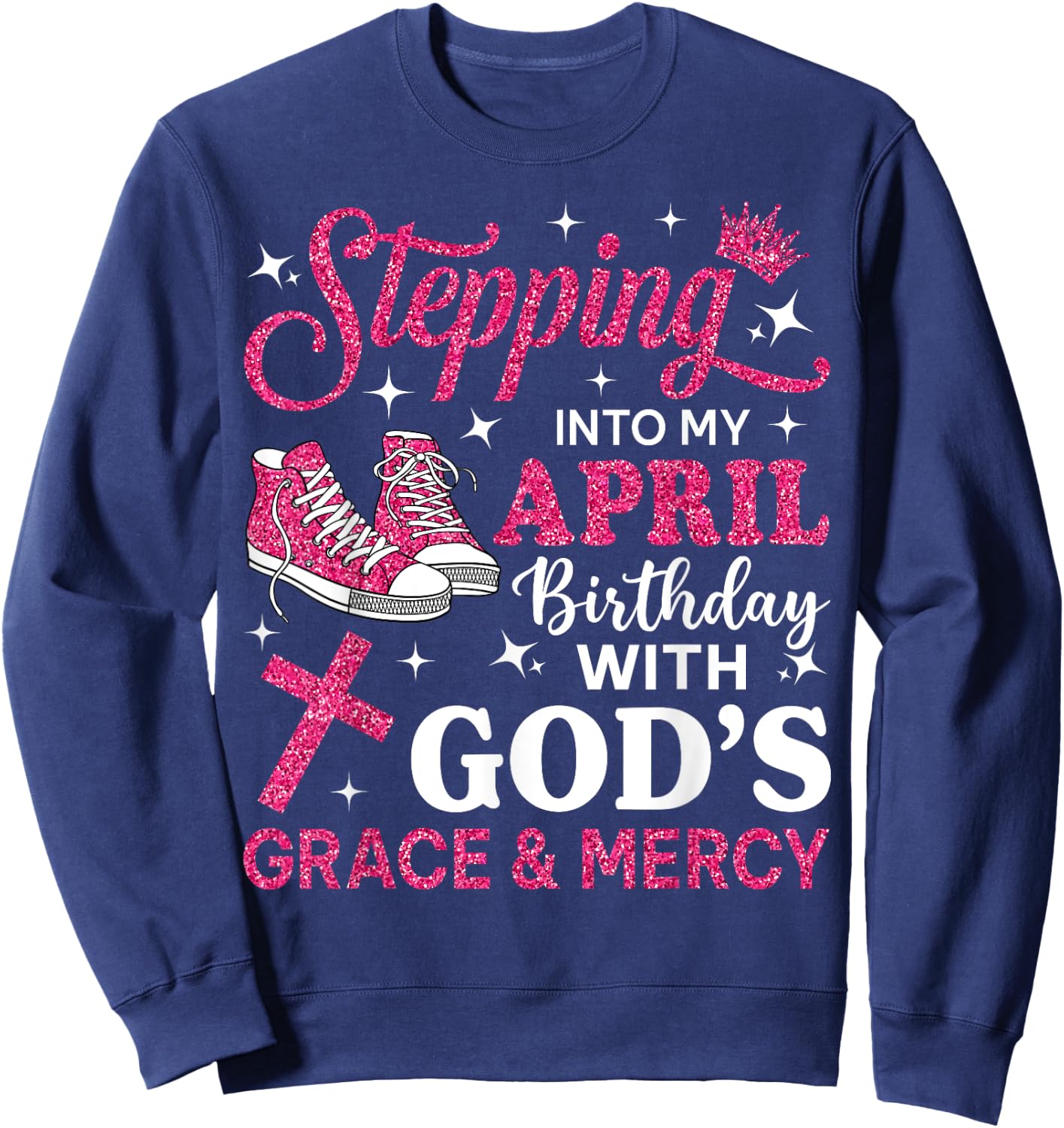 Stepping Into My April Birthday Women Girl Pink Sneakers Sweatshirt - Sweatshirt | Navy
