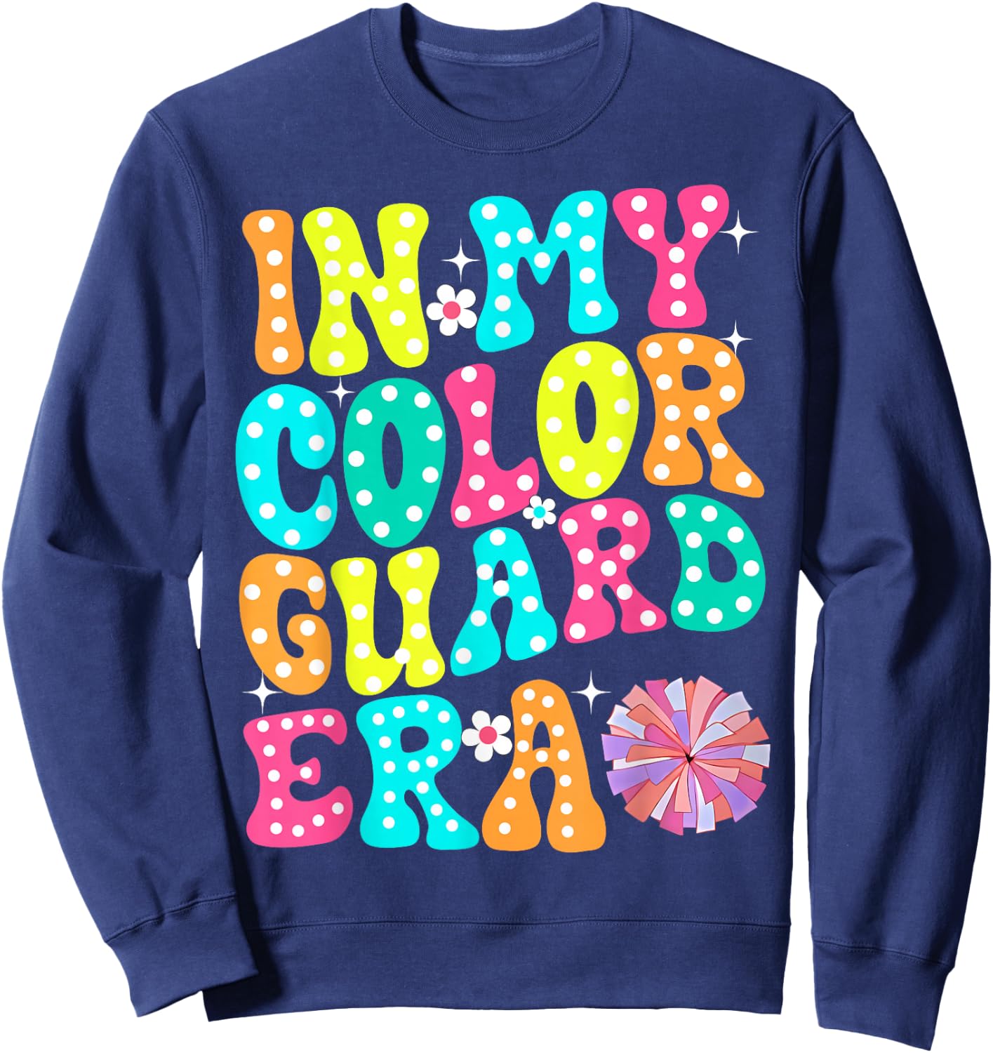 In My Color Guard Era Birthday Color Guard Senior Mom Sweatshirt - Sweatshirt | Navy