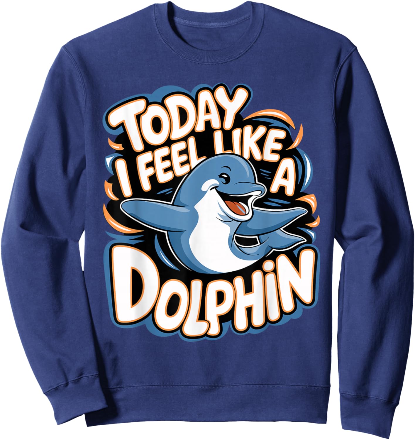 Childrens Today I feel like a Dolphin | Kids Dolphin Sweatshirt - Sweatshirt | Navy