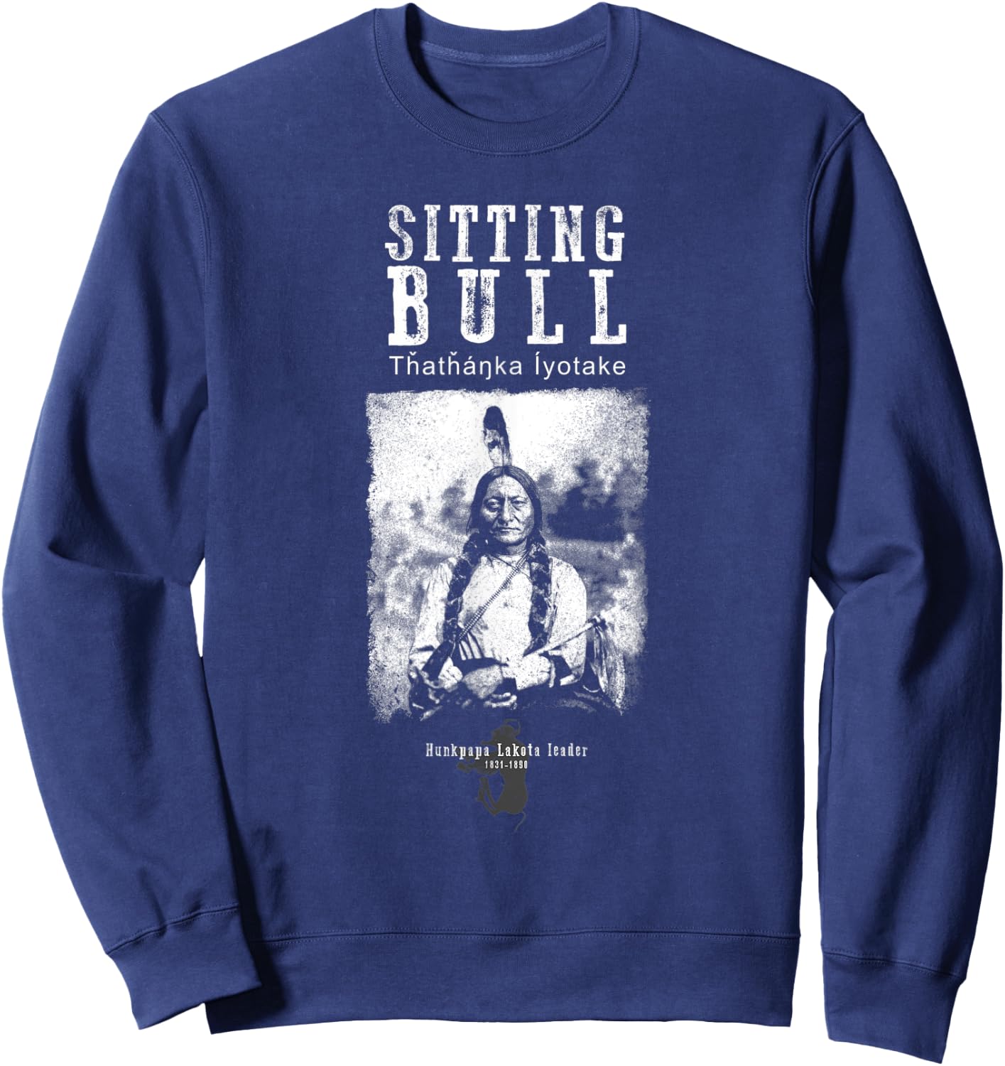 Sitting Bull USA-Sitting Bull - Lakota Chief - Siu - Native American - Indian - History Sweatshirt - Sweatshirt | Navy