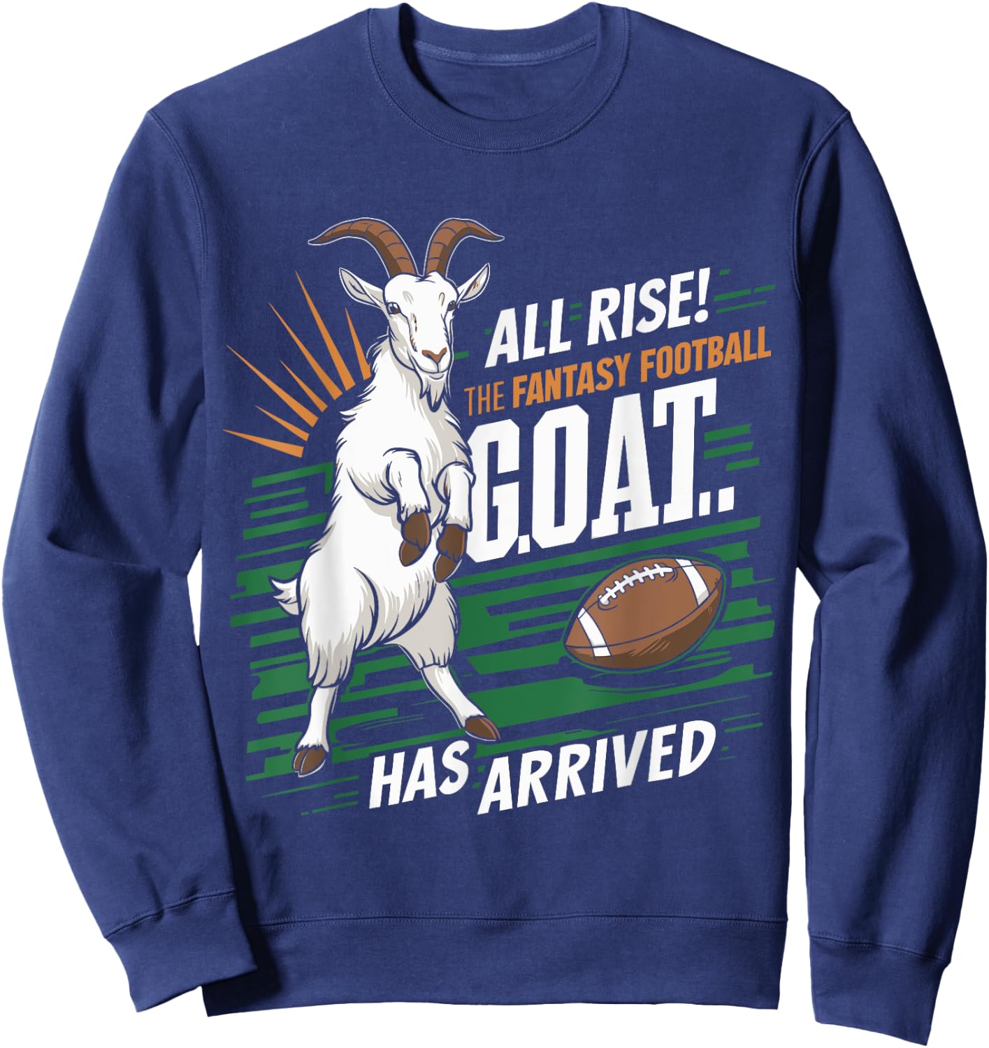 All Rise The Fantasy Football GOAT Has Arrived Football Fans , Small, Black Sweatshirt - Sweatshirt | Navy