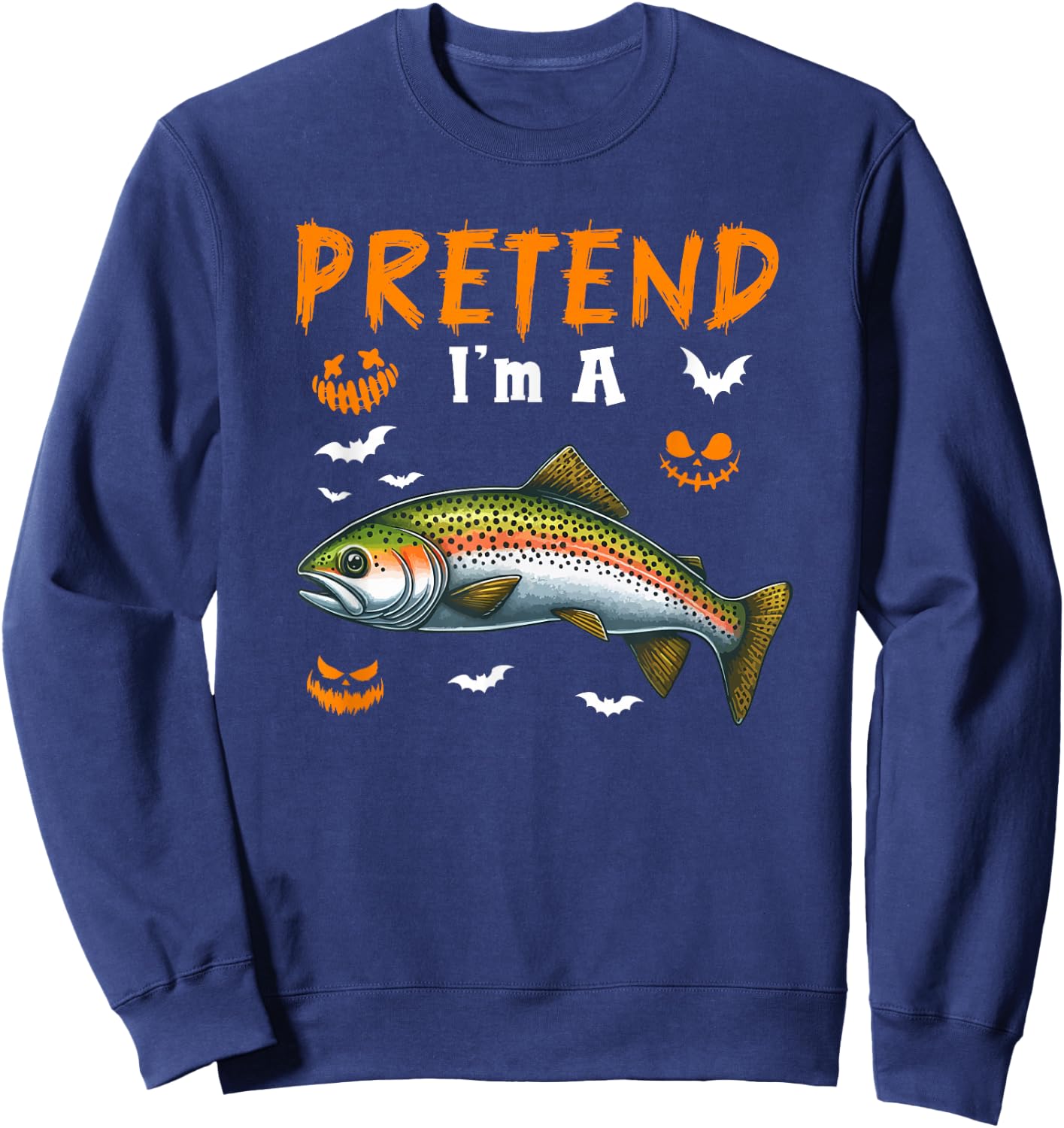 Pretend I'm A Trout Fish Halloween Costume Fishing Lover Sweatshirt - Sweatshirt | Navy