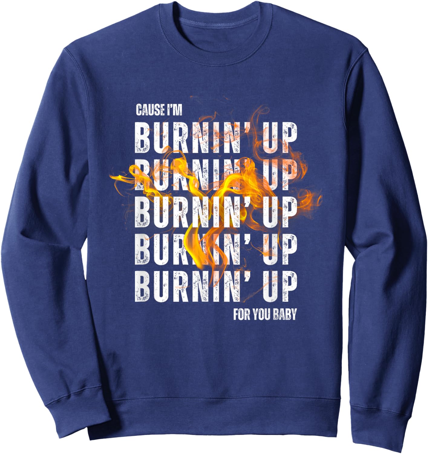 Couse I'm Burnin' Up For You Baby boy-band concert Sweatshirt - Sweatshirt | Navy