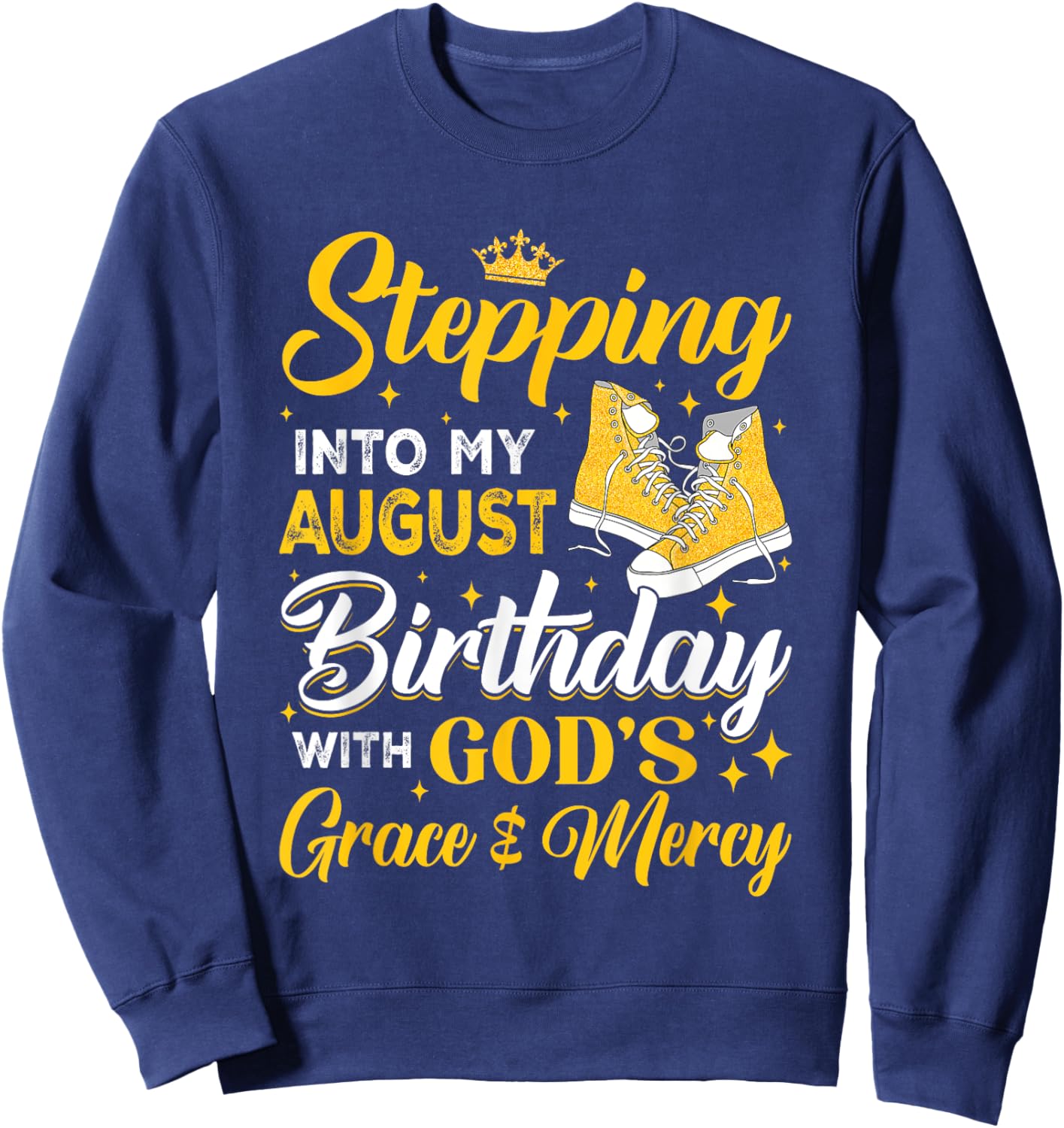 Stepping Into My August Birthday With God's Grace & Mercy Sweatshirt - Sweatshirt | Navy