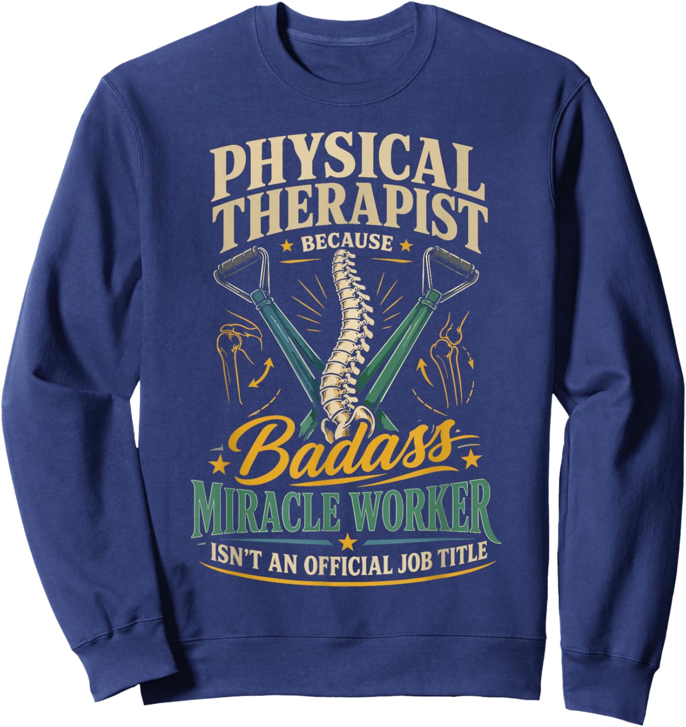 Physical Therapist PT Physical Therapist Because Badass Sweatshirt - Sweatshirt | Navy