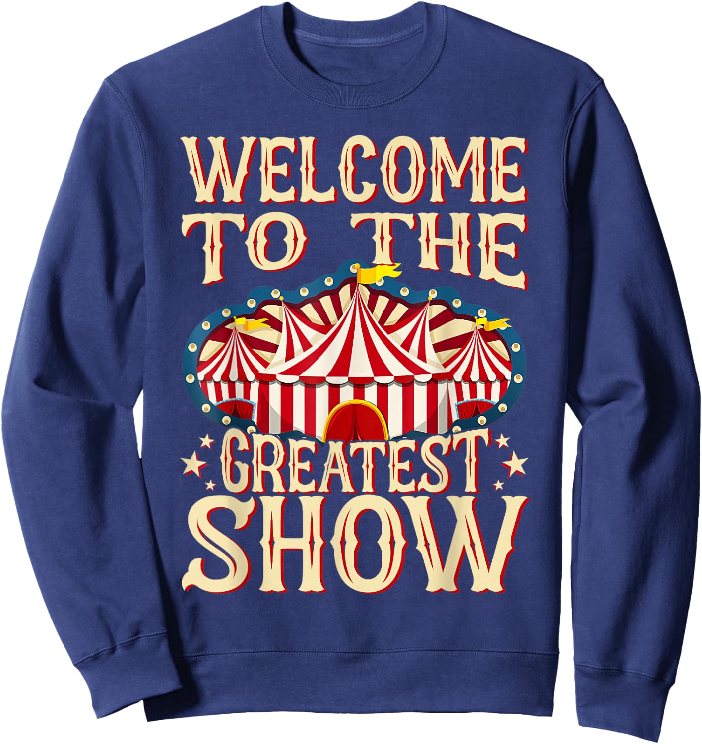 Circus Staff Welcome to the Greatest Show Carnival Birthday Sweatshirt - Sweatshirt | Navy