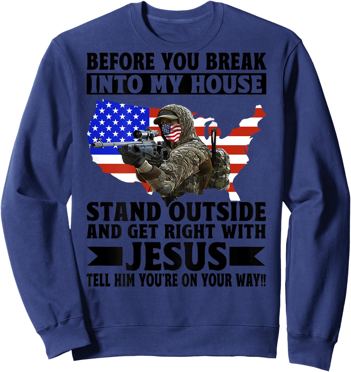Before You Break In To My House Stand Outside (on back) Sweatshirt - Sweatshirt | Navy