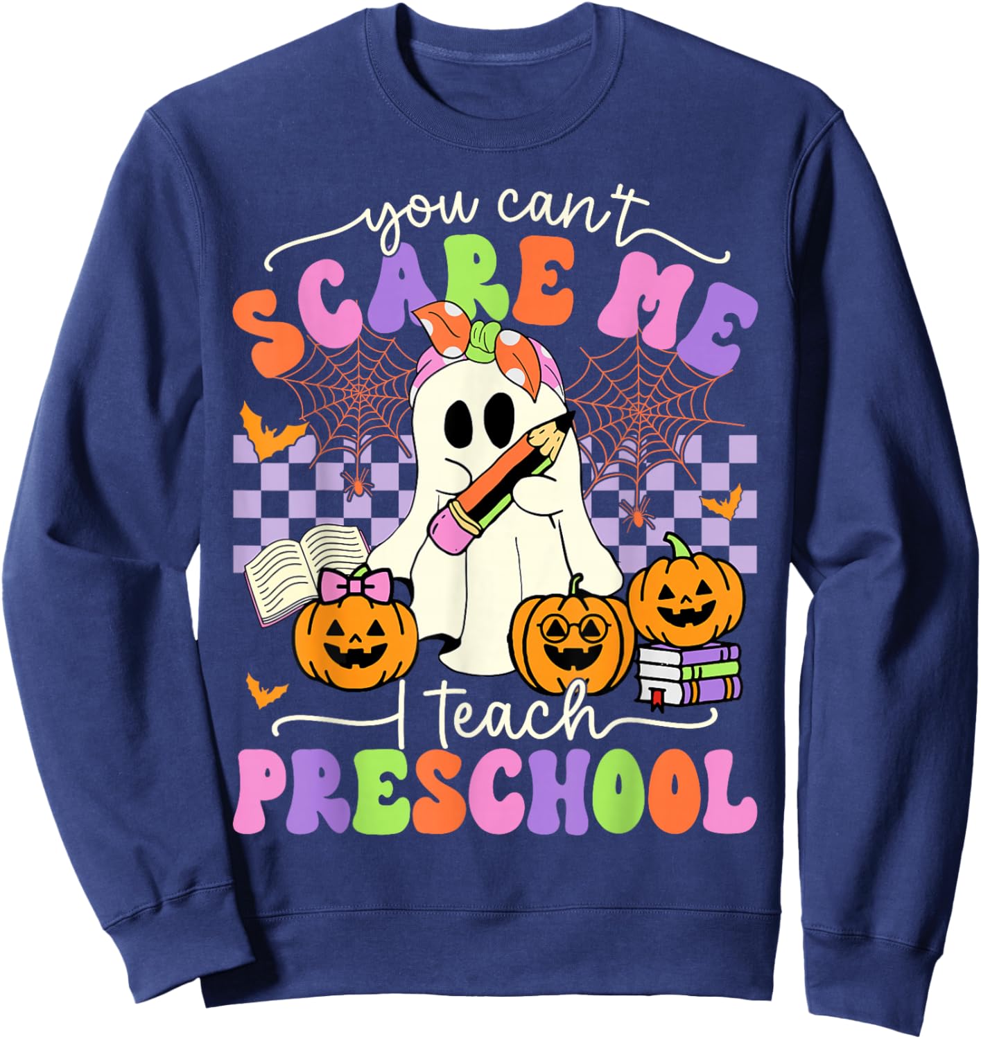 Halloween Teacher You Can't Scare Me I Teach Preschool Sweatshirt - Sweatshirt | Navy