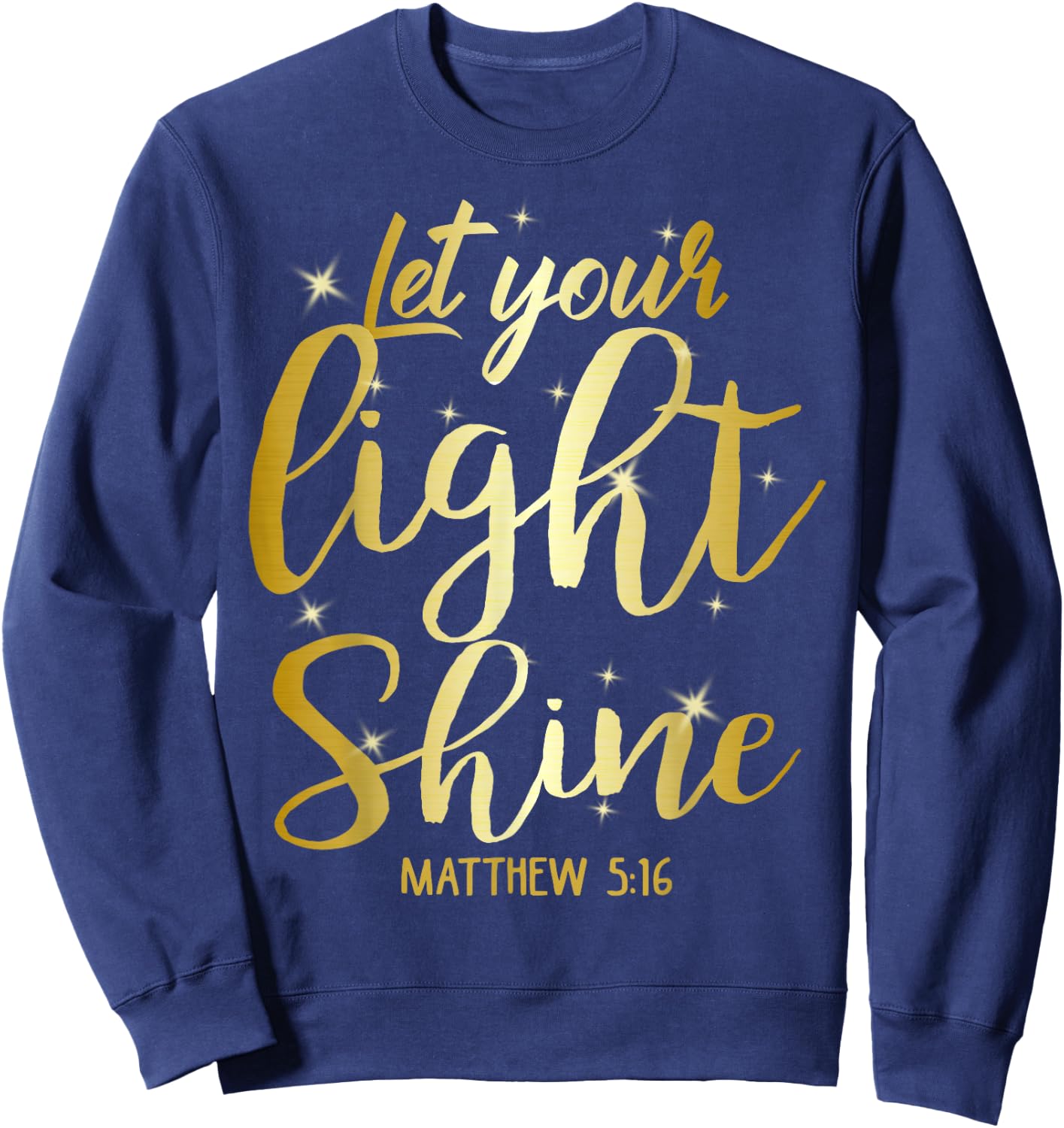 Let Your Light Shine Matthew 5-16 Christian God Sweatshirt - Sweatshirt | Navy