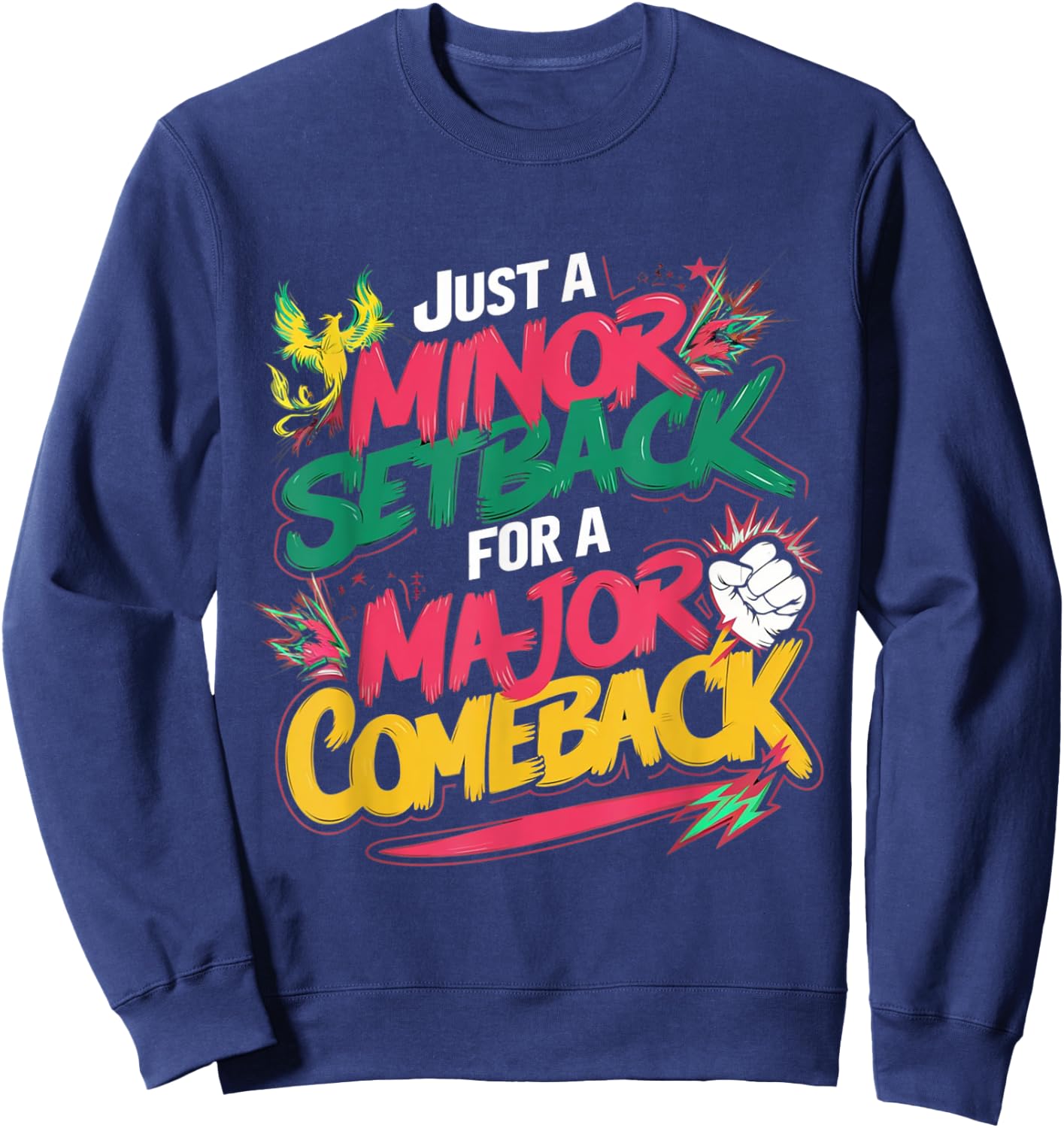 Funny Just a Minor Setback for a Major Comeback Motivational Sweatshirt - Sweatshirt | Navy