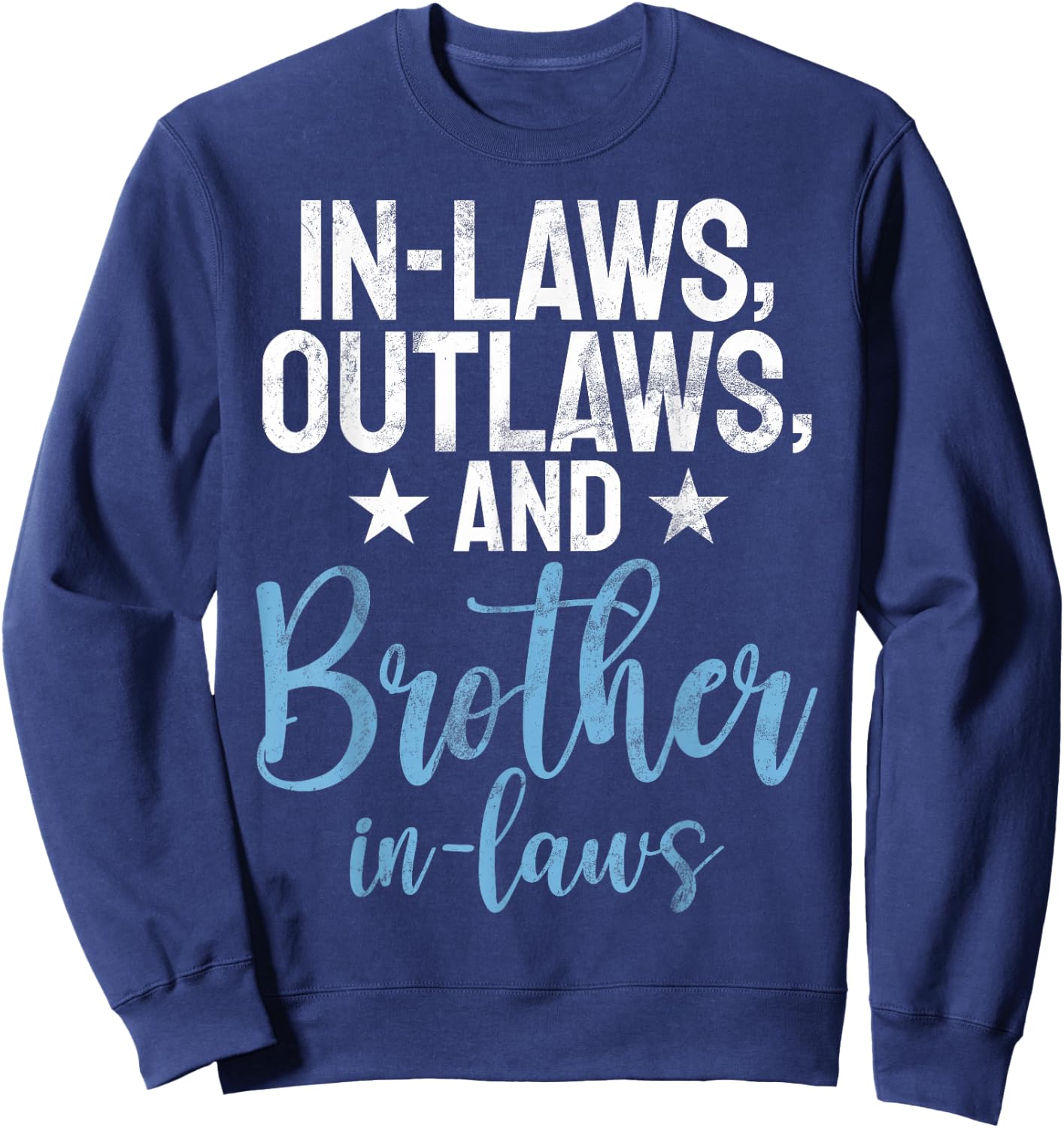 In Laws Outlaws and Brother in Law Sweatshirt - Sweatshirt | Navy