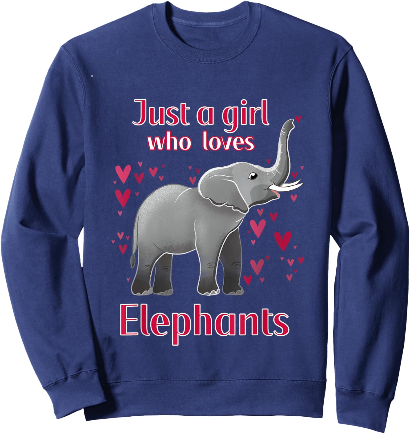 Just A Girl Who Loves Elephants Funny Elephant Lover Quote Sweatshirt - Sweatshirt | Navy