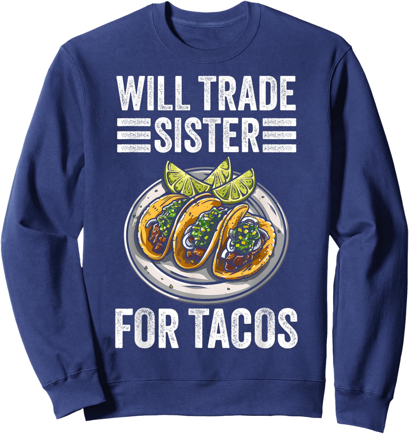Will Trade Sister for Tacos Funny Brother and Sister Sweatshirt - Sweatshirt | Navy
