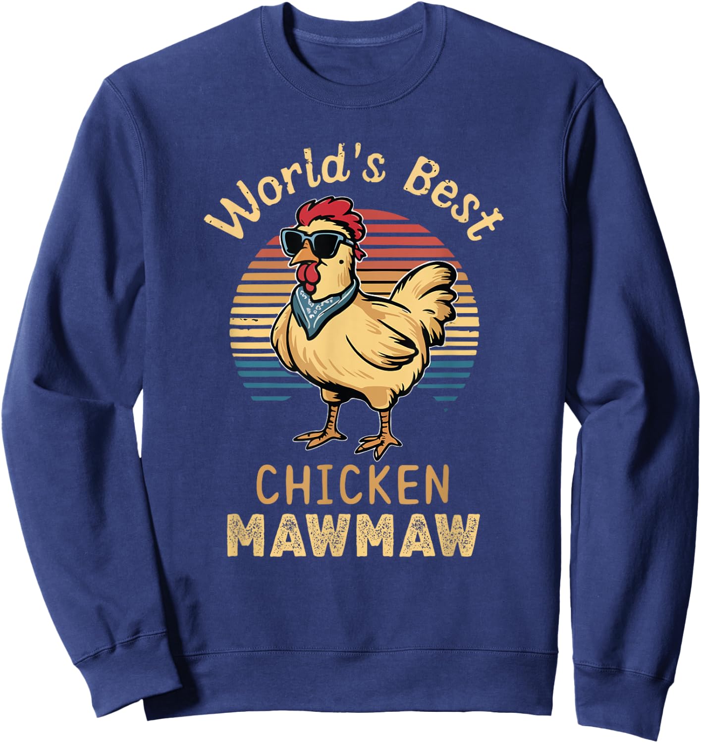 World's Best Chicken MawMaw Hen Farmer Lover Maw-Maw Sweatshirt - Sweatshirt | Navy