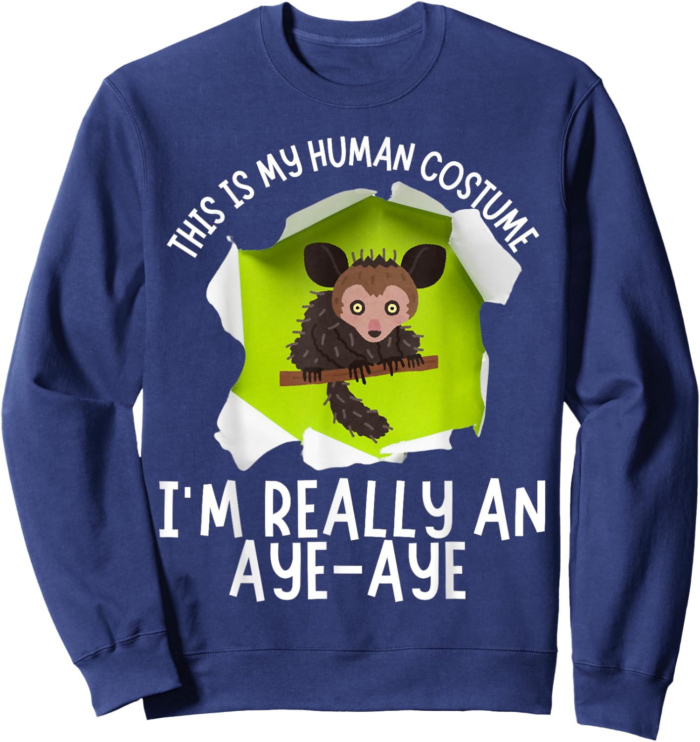 This Is My Human Costume I'm Really An Aye-Aye Funny Sweatshirt - Sweatshirt | Navy