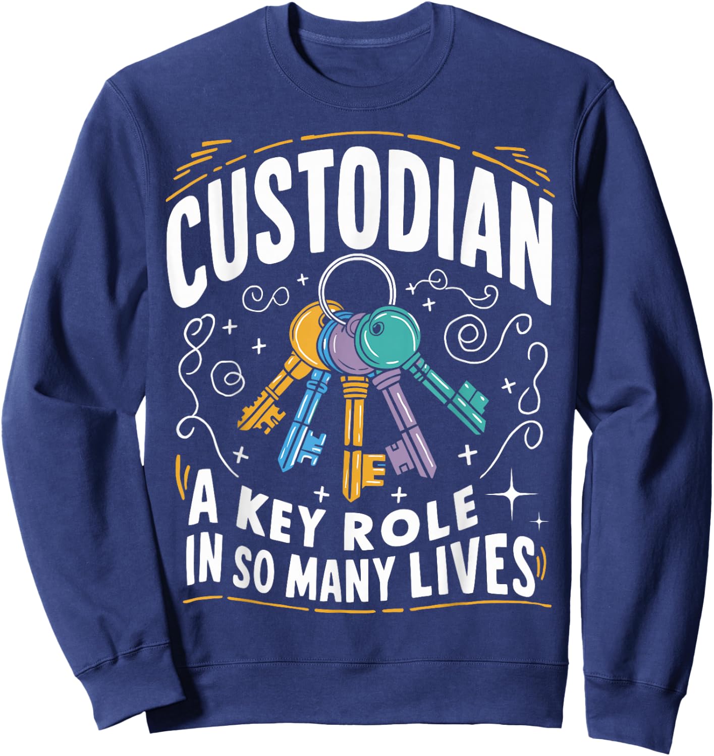 Custodian Key Role in So Many Lives Maintenance Workers Fun Sweatshirt - Sweatshirt | Navy