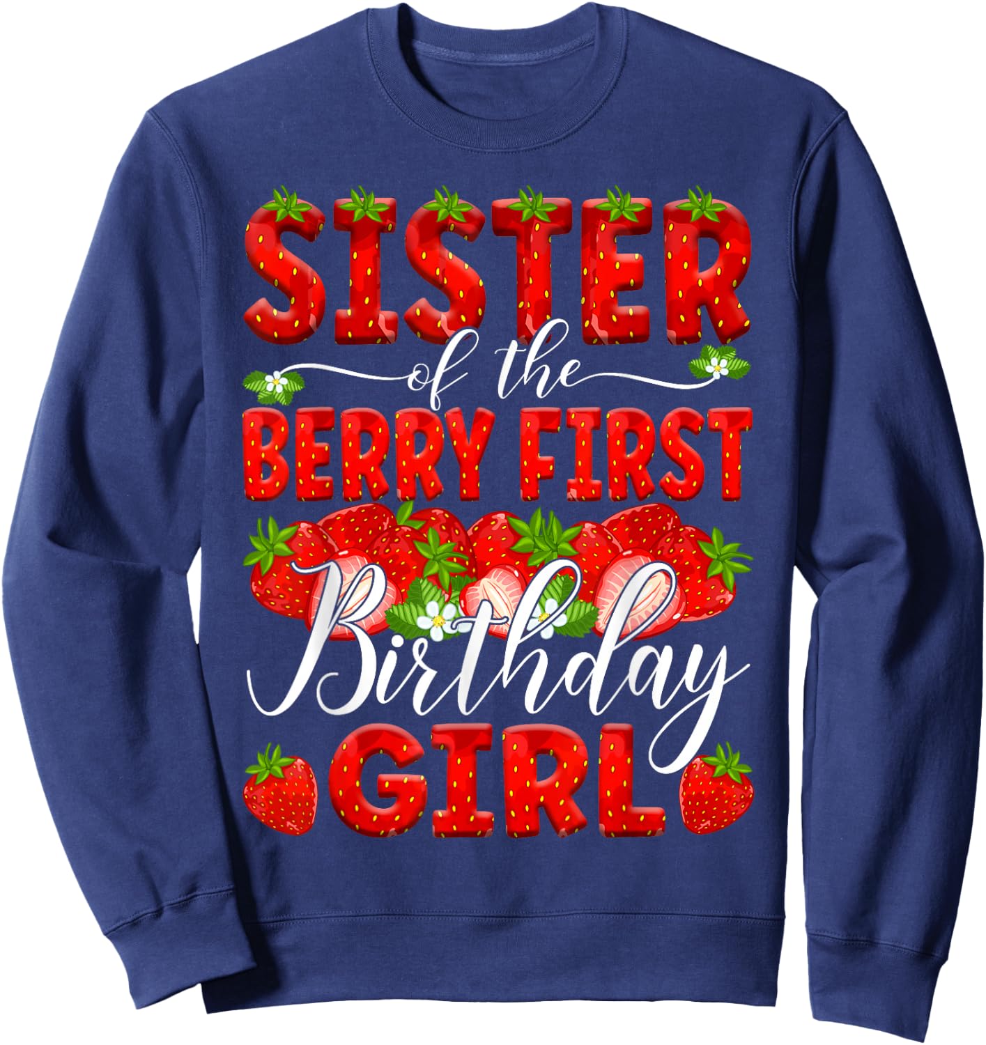 Sister Of The Berry First Birthday Of Girl Strawberry Sis Sweatshirt - Sweatshirt | Navy