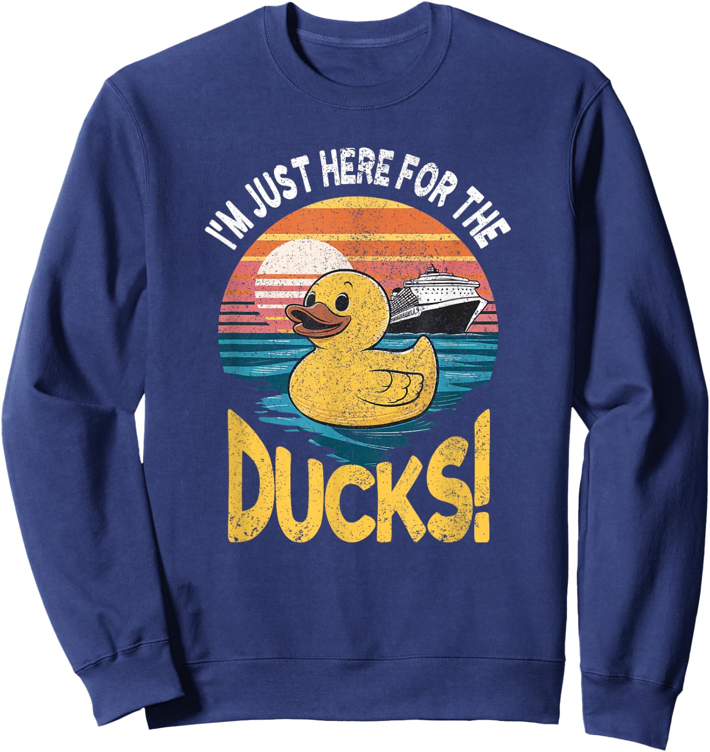 Just Here For The Duck Duck Cruise Funny Family Cruising Sweatshirt - Sweatshirt | Navy