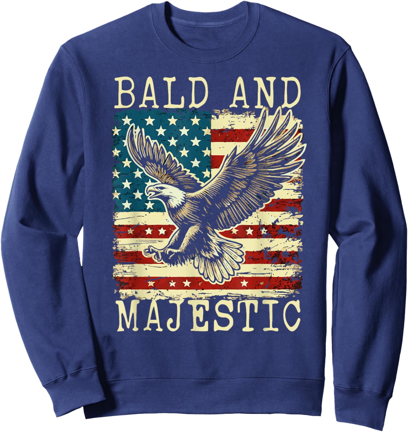Sexy Bald Guy Bald and Majestic Funny Fourth of July Bald E Sweatshirt - Sweatshirt | Navy