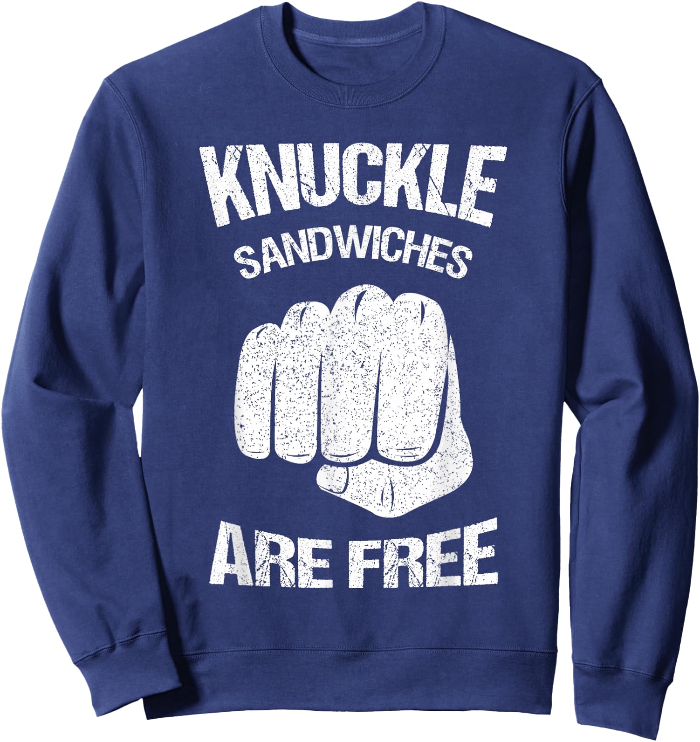 Funny Prank Text Design - Knuckle Sandwich - Sarcasm - Prank Sweatshirt - Sweatshirt | Navy