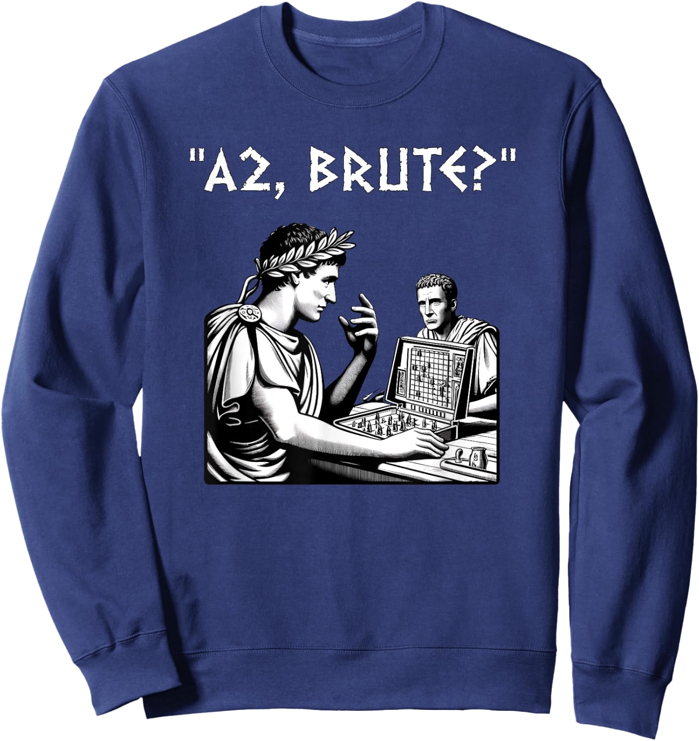 Julius Caesar and Brutus Board Game Meme Funny History Sweatshirt - Sweatshirt | Navy
