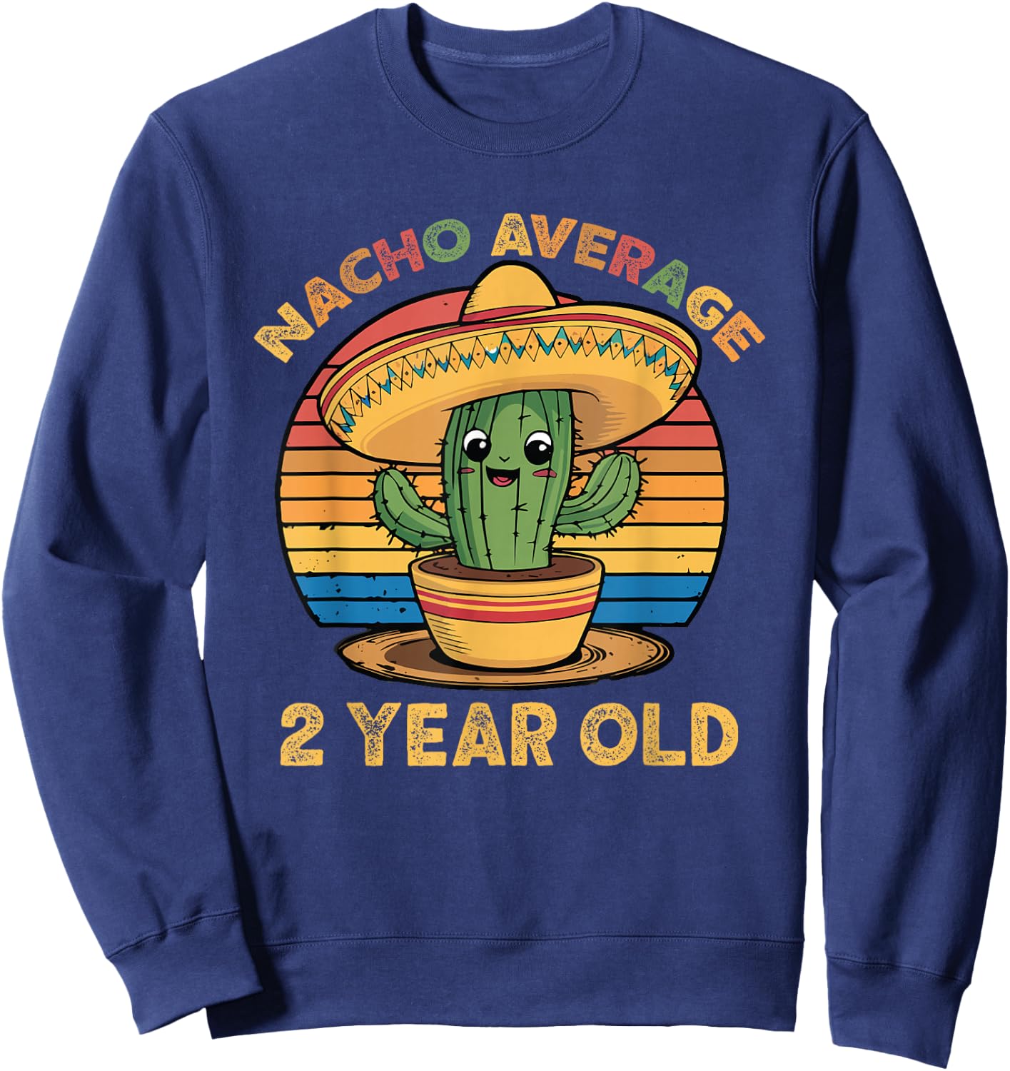 Nacho Average 2 Year Old Cinco De Mayo 2nd Birthday Funny Sweatshirt - Sweatshirt | Navy
