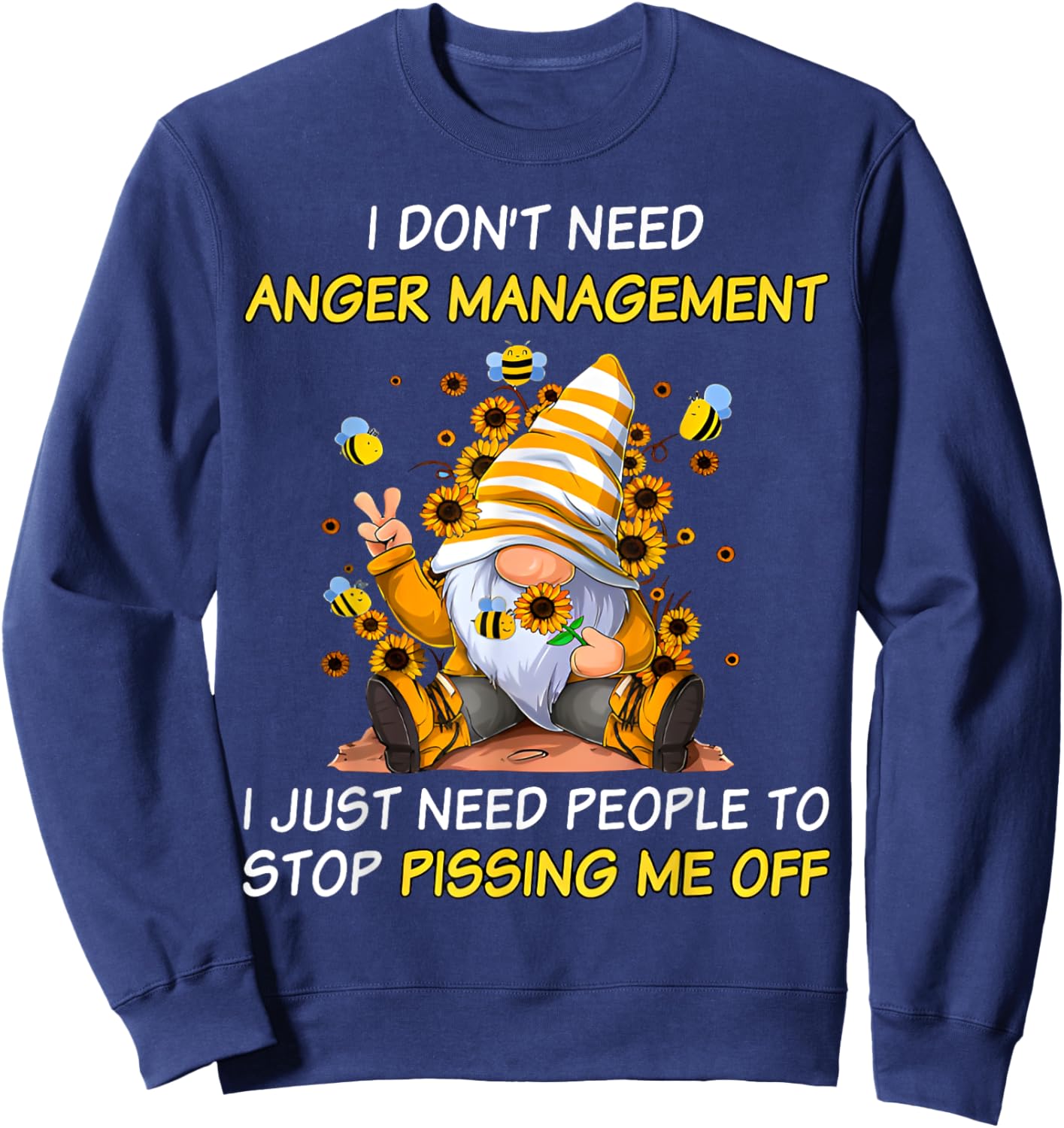 Don't Need Anger-Manaent I Need People Stop Pissing Gnome Sweatshirt - Sweatshirt | Navy