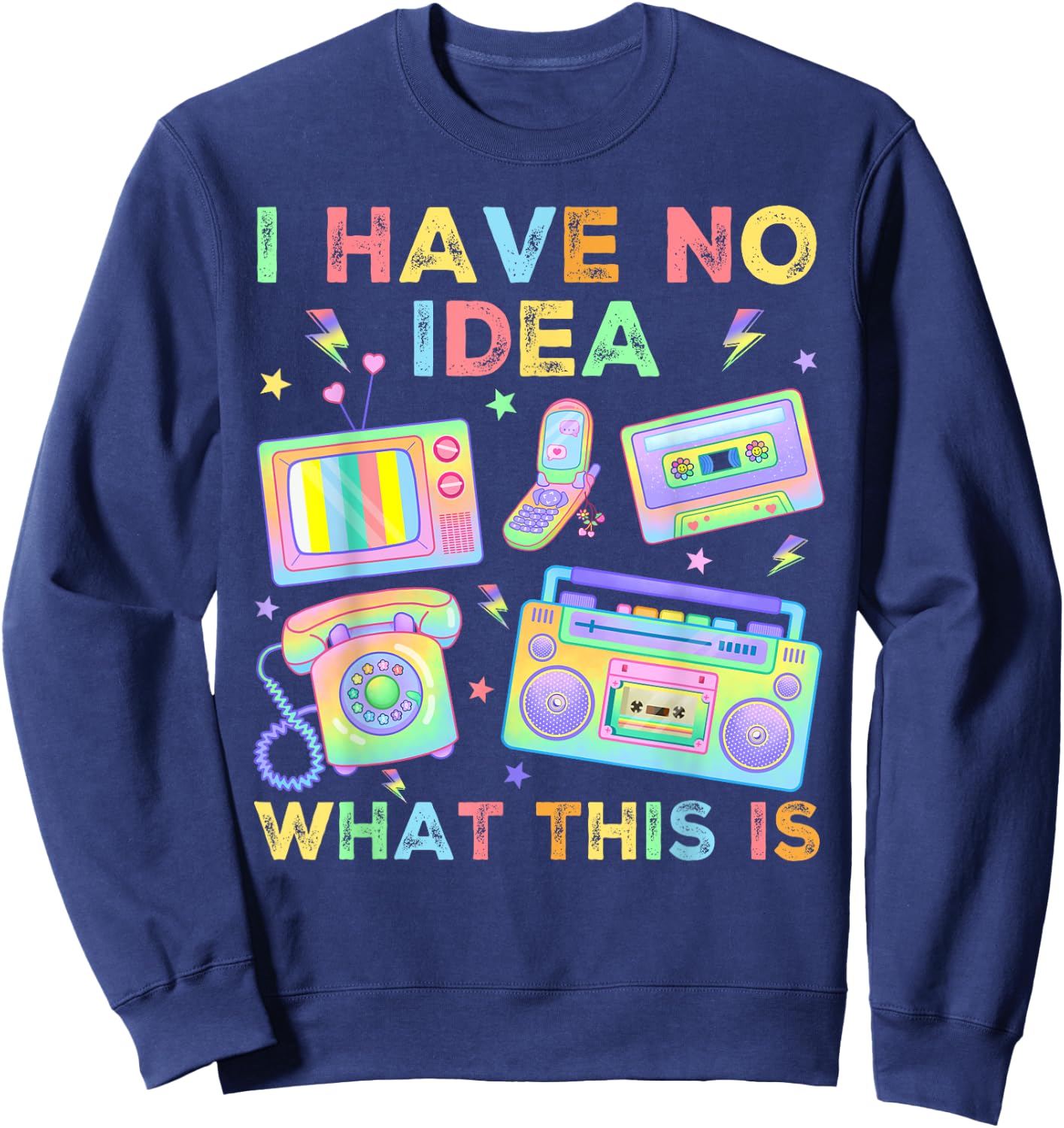 I Have No Idea What This is Men Women Kids 70s 80s 90s Funny Sweatshirt - Sweatshirt | Navy