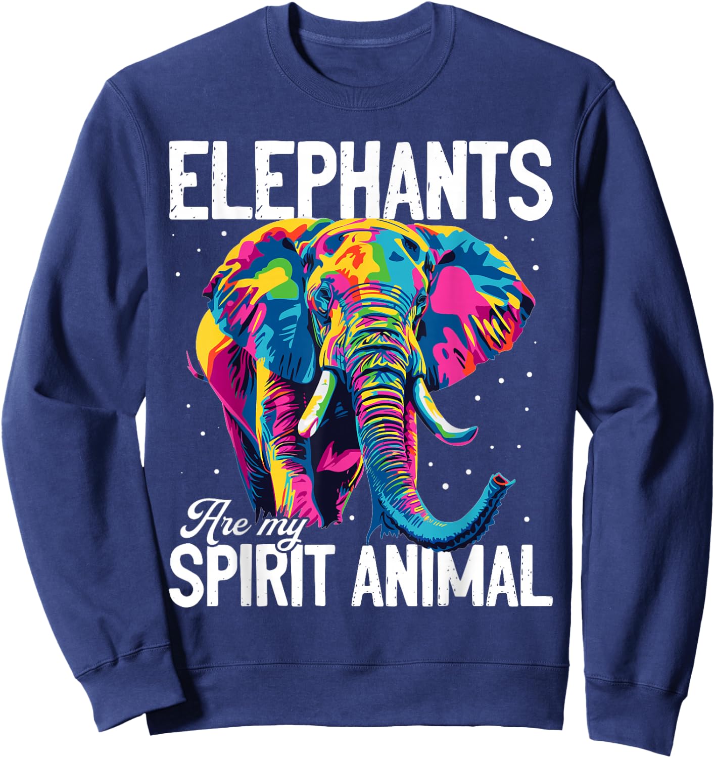 Funny Elephant Animal Elephants are my spirit animal Sweatshirt - Sweatshirt | Navy