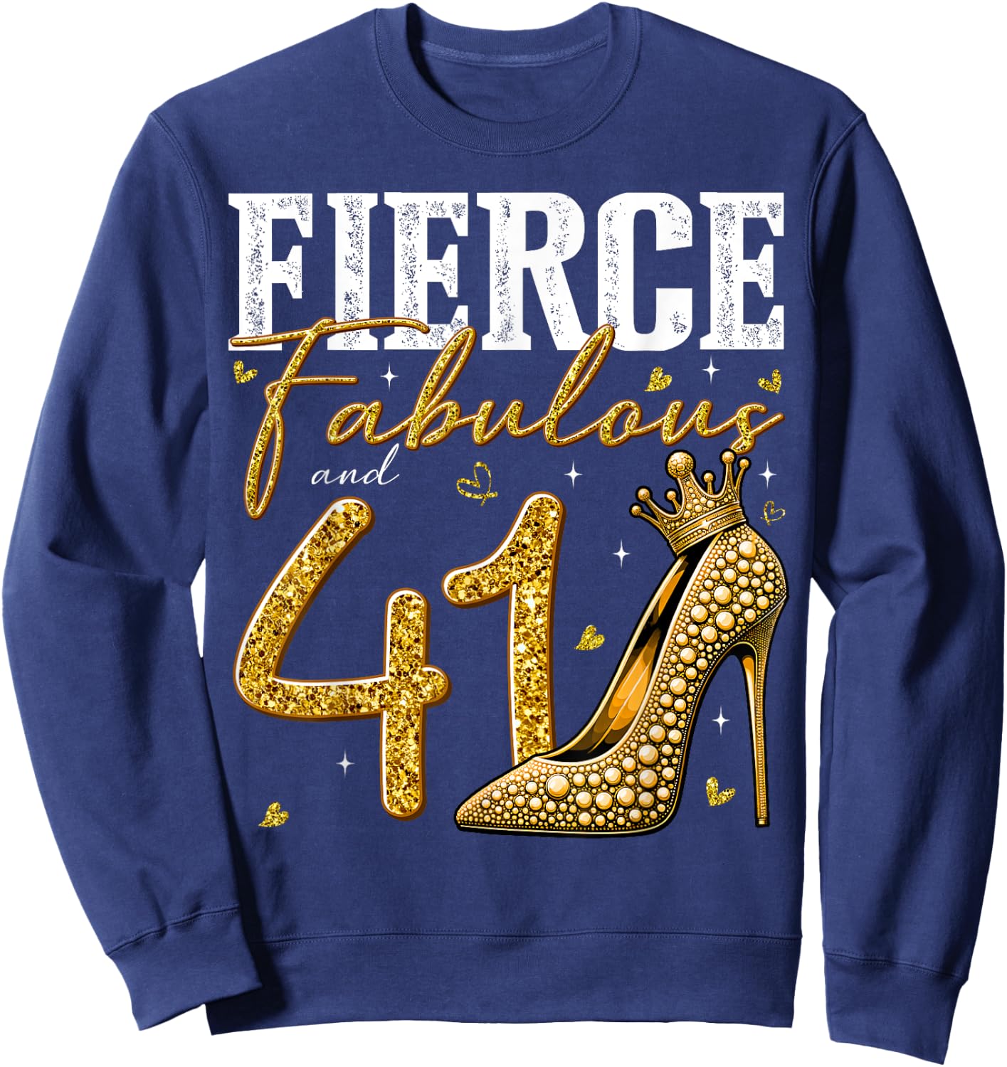 41st Birthday Fierce Fabulous and 41 Year Old Gifts Heels Sweatshirt - Sweatshirt | Navy