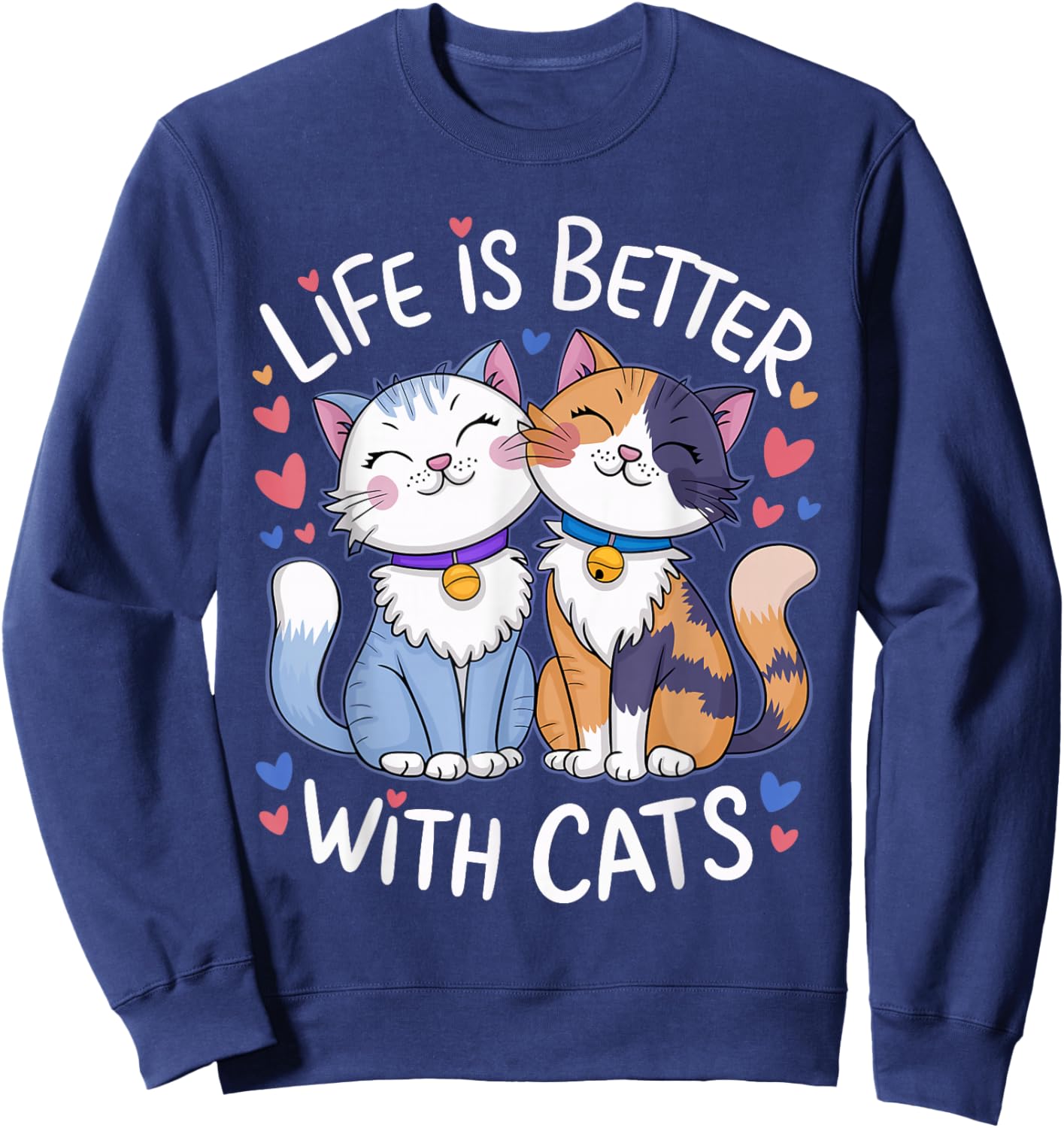 Life Is Better With Cats Cute Cat Lover Valentine's Sweatshirt - Sweatshirt | Navy