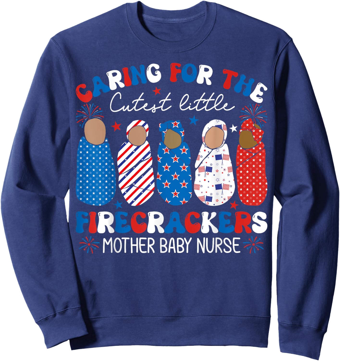 Caring For Cutest Firecrackers Mother Baby Nurse 4th Of July Kids Men Sweatshirt - Sweatshirt | Navy