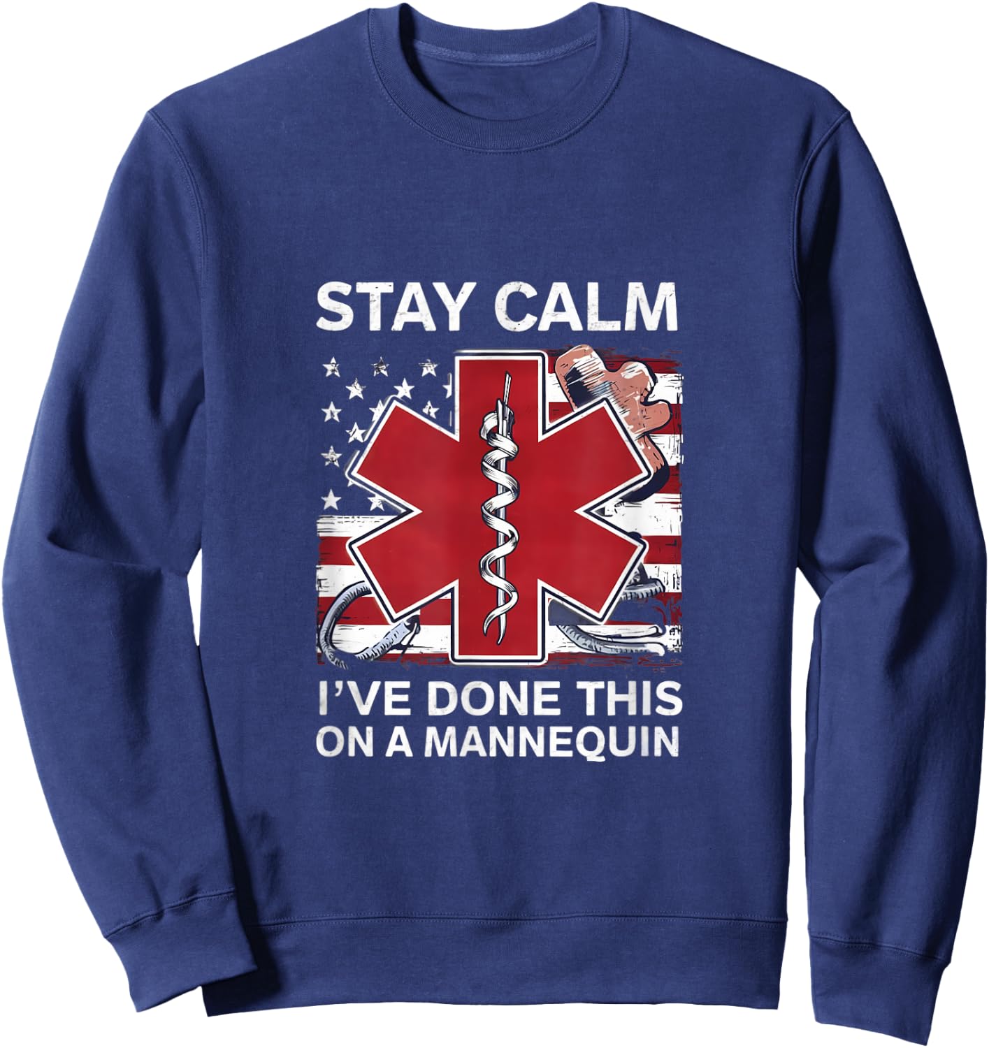 Stay calm I've done this on a mannequin EMT Paramedic medic Sweatshirt - Sweatshirt | Navy