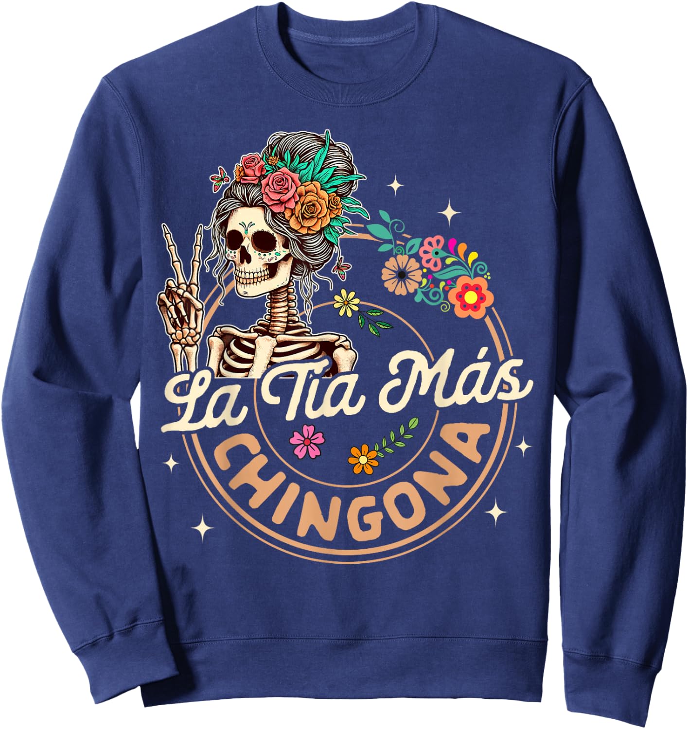 Spanish Hispanic Aunt Latina Skeleton La Tia Mas Chingona Sweatshirt - Sweatshirt | Navy
