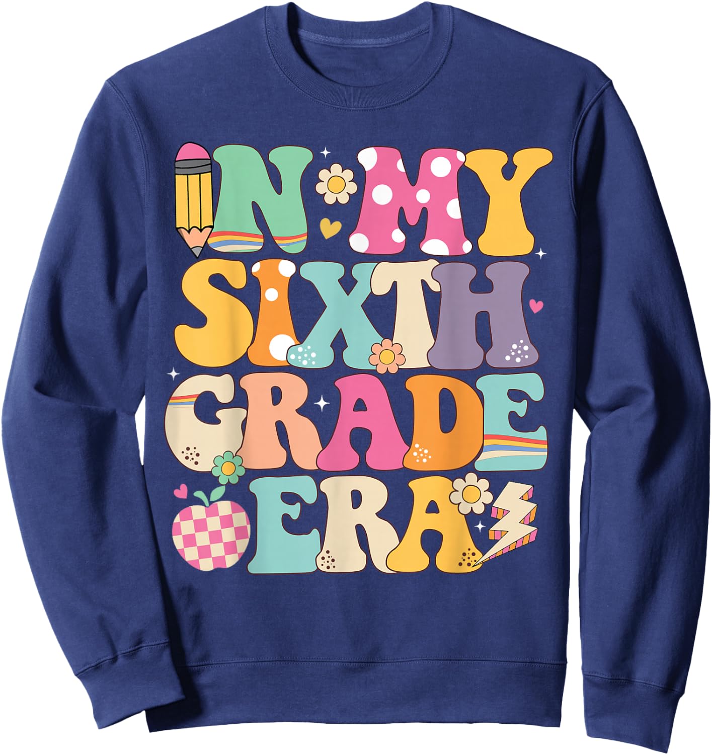 In My Sixth Grade Era Girl Back To School 6th Grade Teacher Sweatshirt - Sweatshirt | Navy