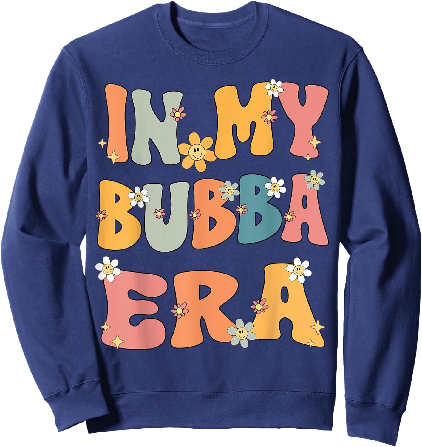 In My Bubba Era Retro Groovy Bubba Grandma Mothers day Cute Sweatshirt - Sweatshirt | Navy