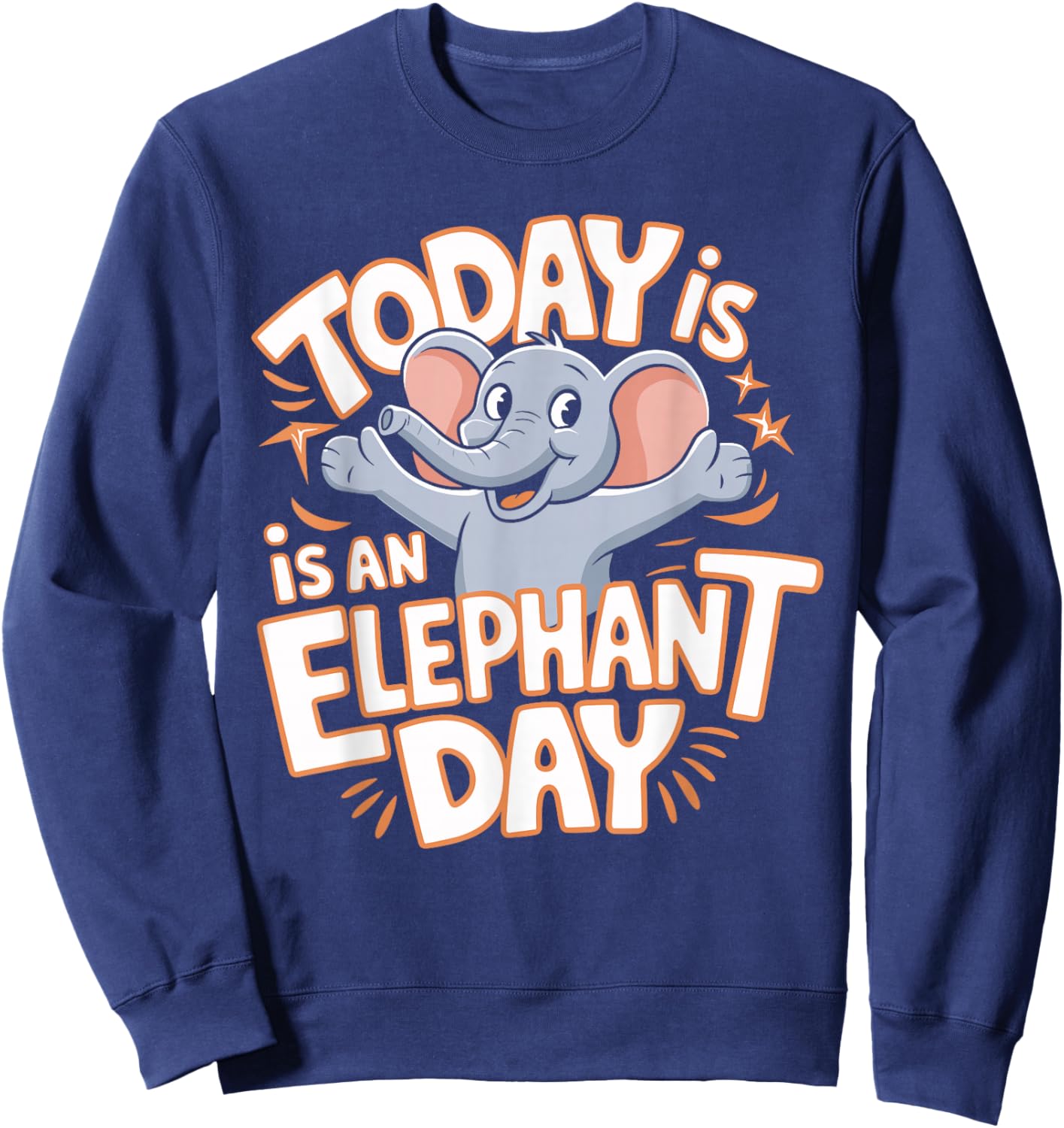 Childrens Today is an Elephant Day Design | Kids Elephant Sweatshirt - Sweatshirt | Navy
