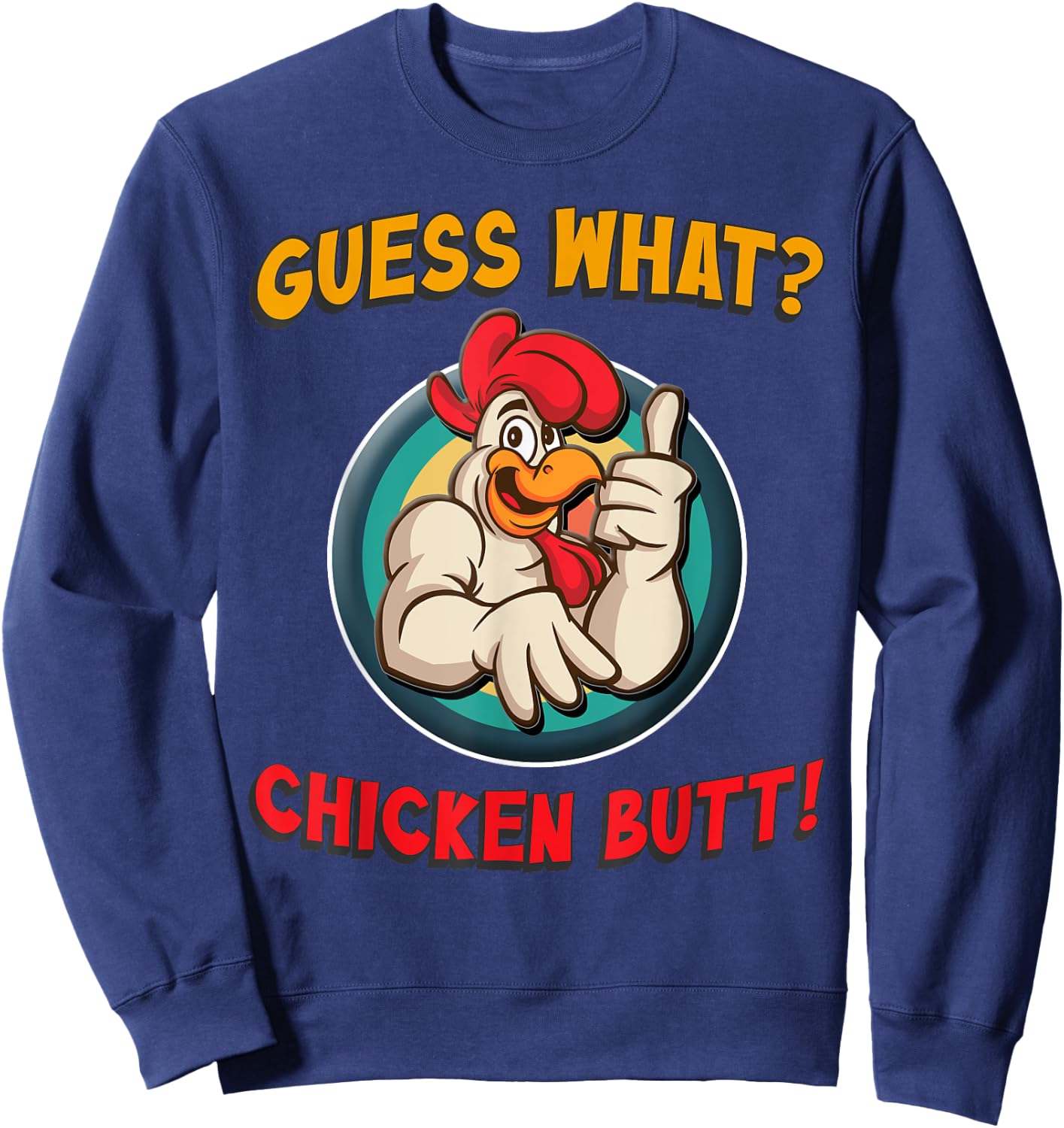 Guess What Chicken Butt Shirt Toddler Kids Child Sweatshirt - Sweatshirt | Navy