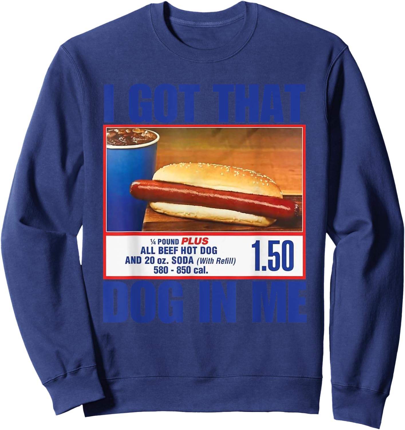 I Got That Dog In Me funny retro vintage sports meme hotdog Sweatshirt - Sweatshirt | Navy