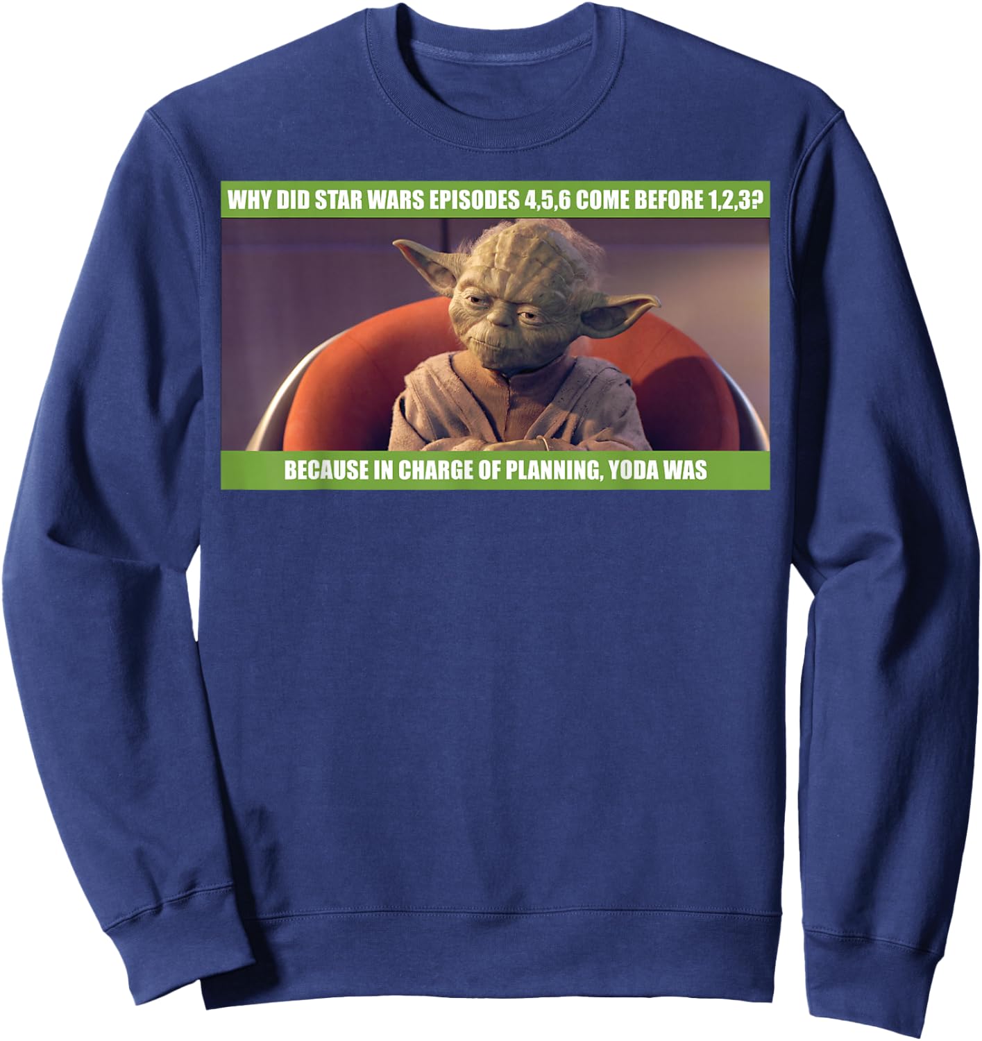 Star Wars Yoda Was In Charge Of Planning Meme Sweatshirt - Sweatshirt | Navy