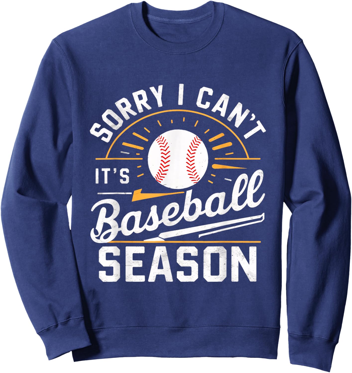 Sorry I Can't, It's Baseball Season Sweatshirt - Sweatshirt | Navy