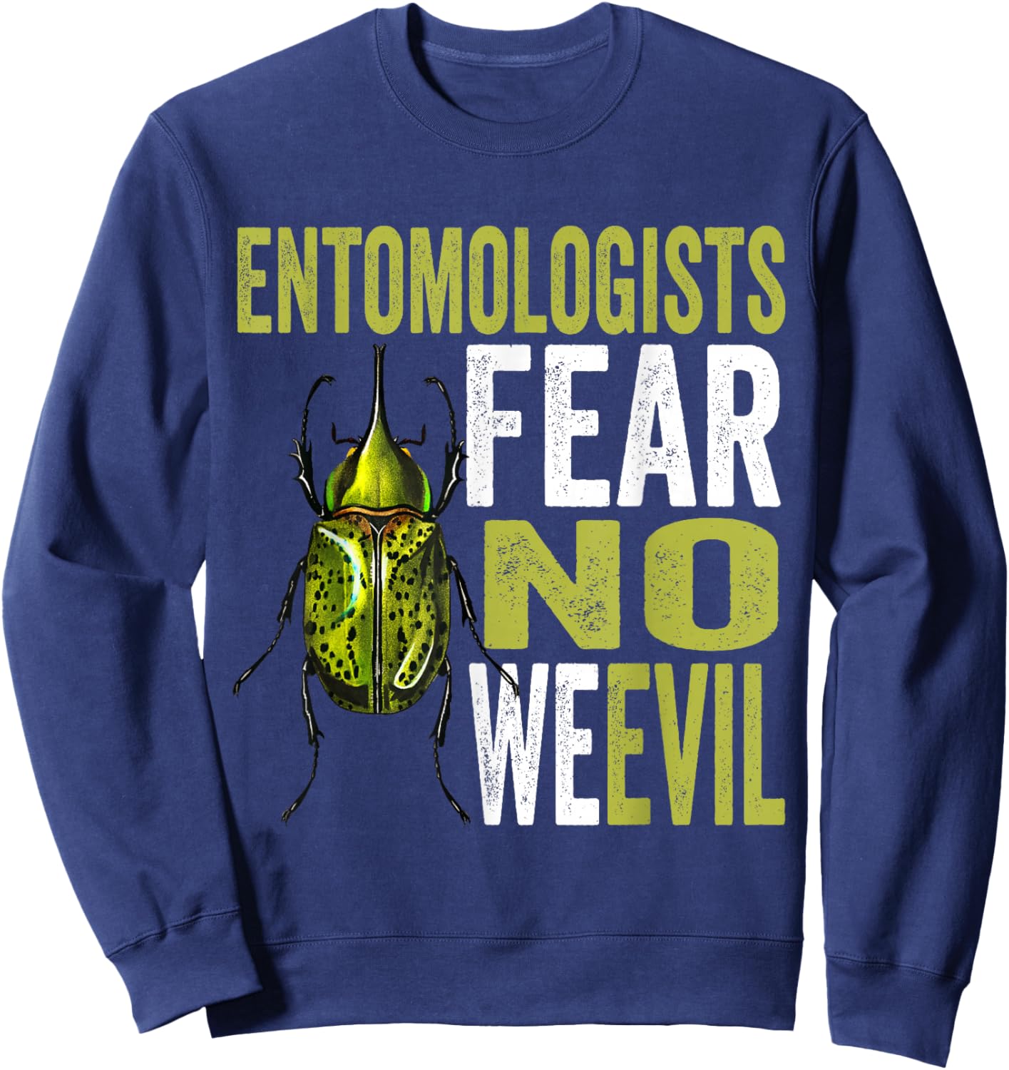 Entomologists Fear No We evil Funny Insect Pun Beetle Outfit Sweatshirt - Sweatshirt | Navy
